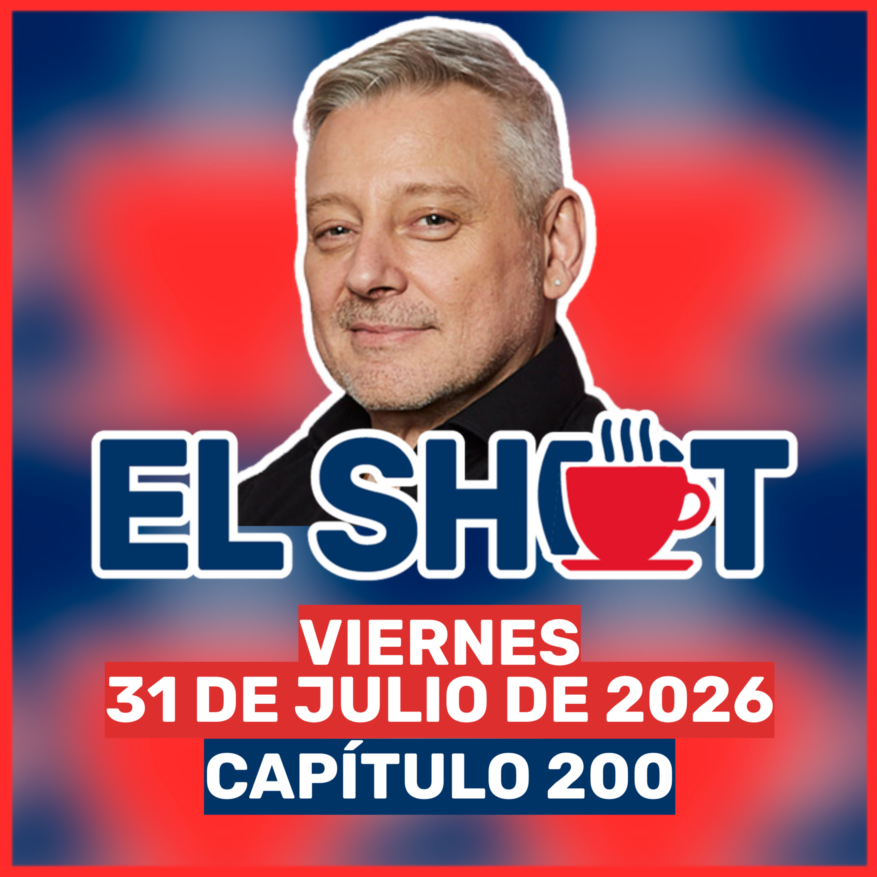 El Shot 31 de julio de 2026 episode artwork
