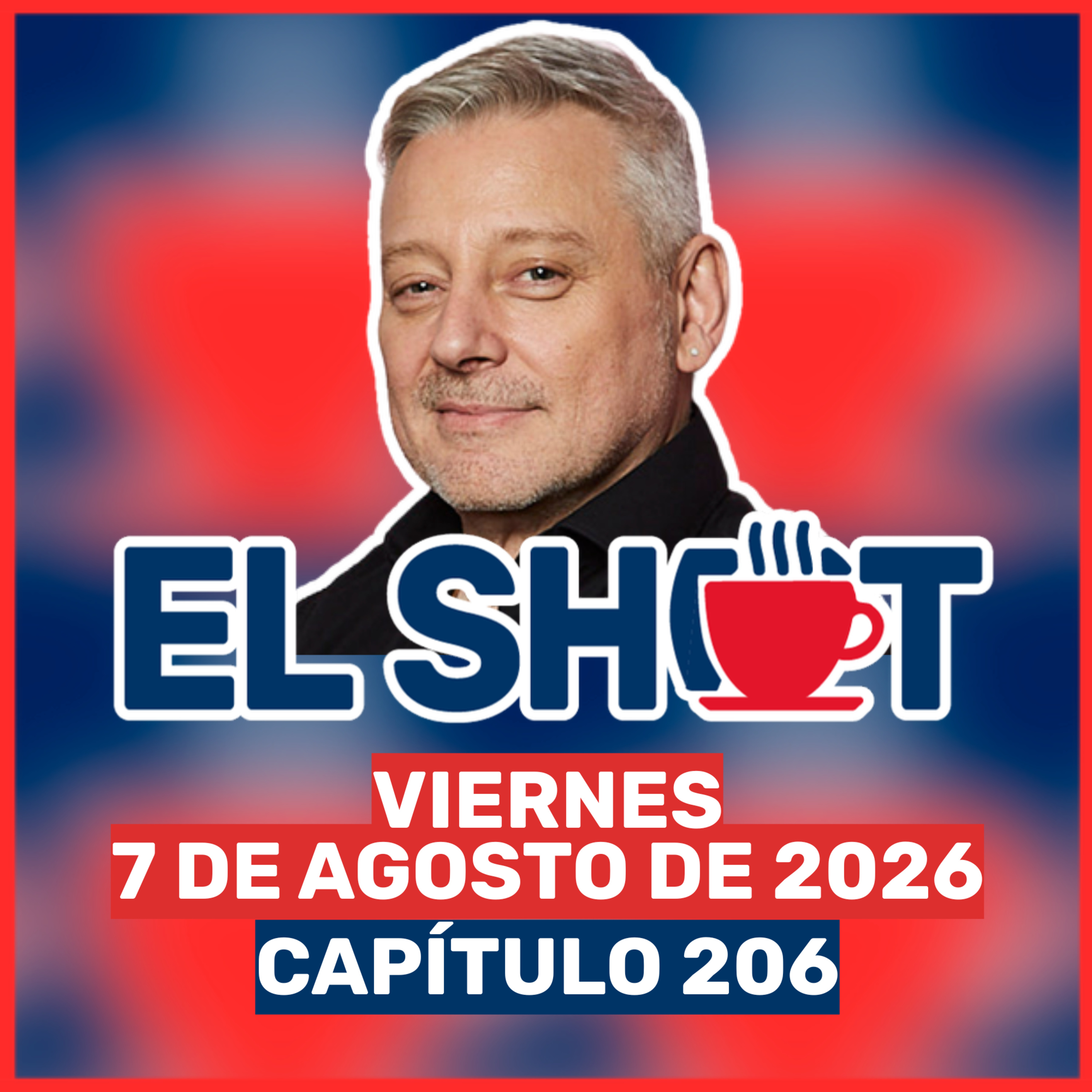 El Shot 07 de agosto de 2026 episode artwork