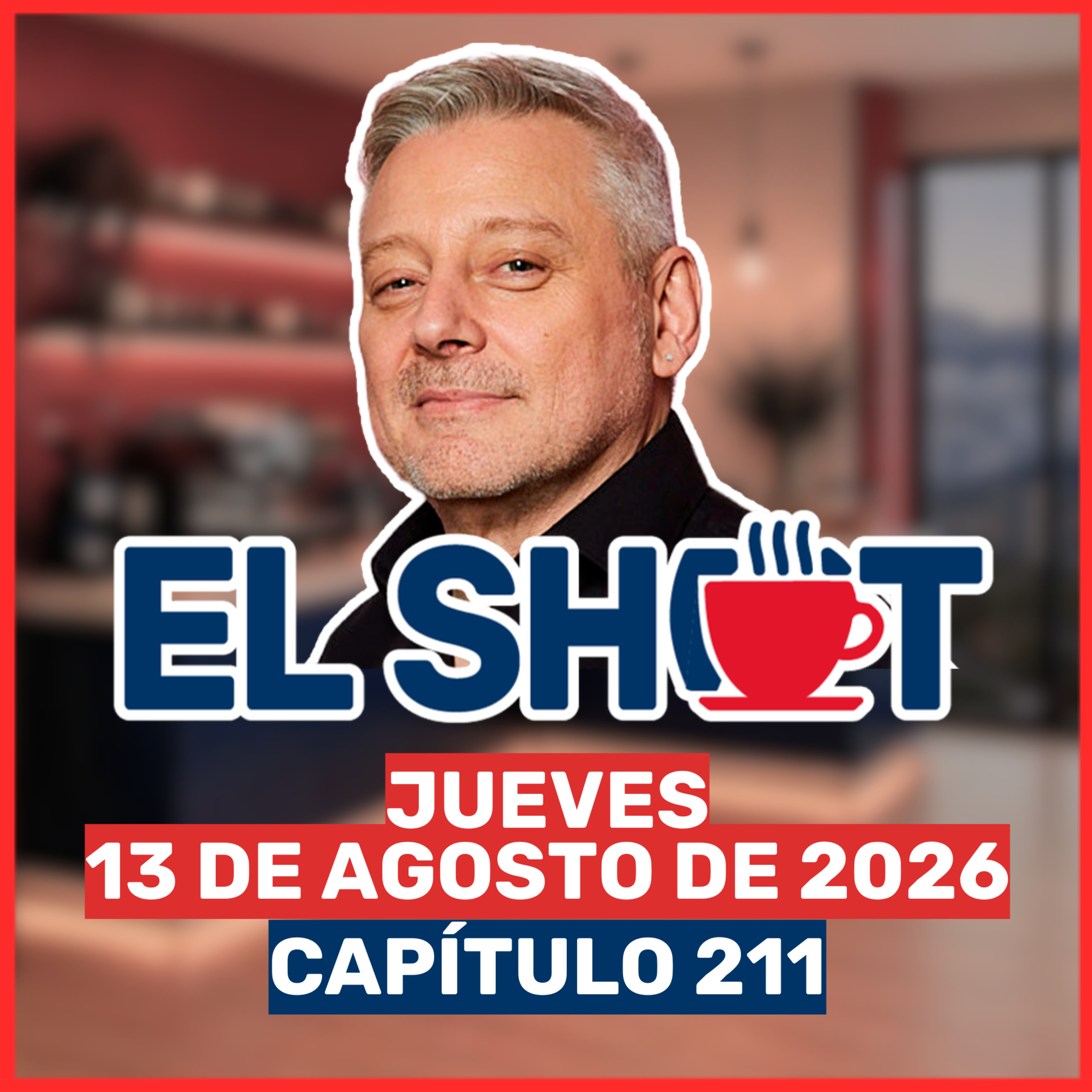 El Shot 13 de agosto de 2026 episode artwork