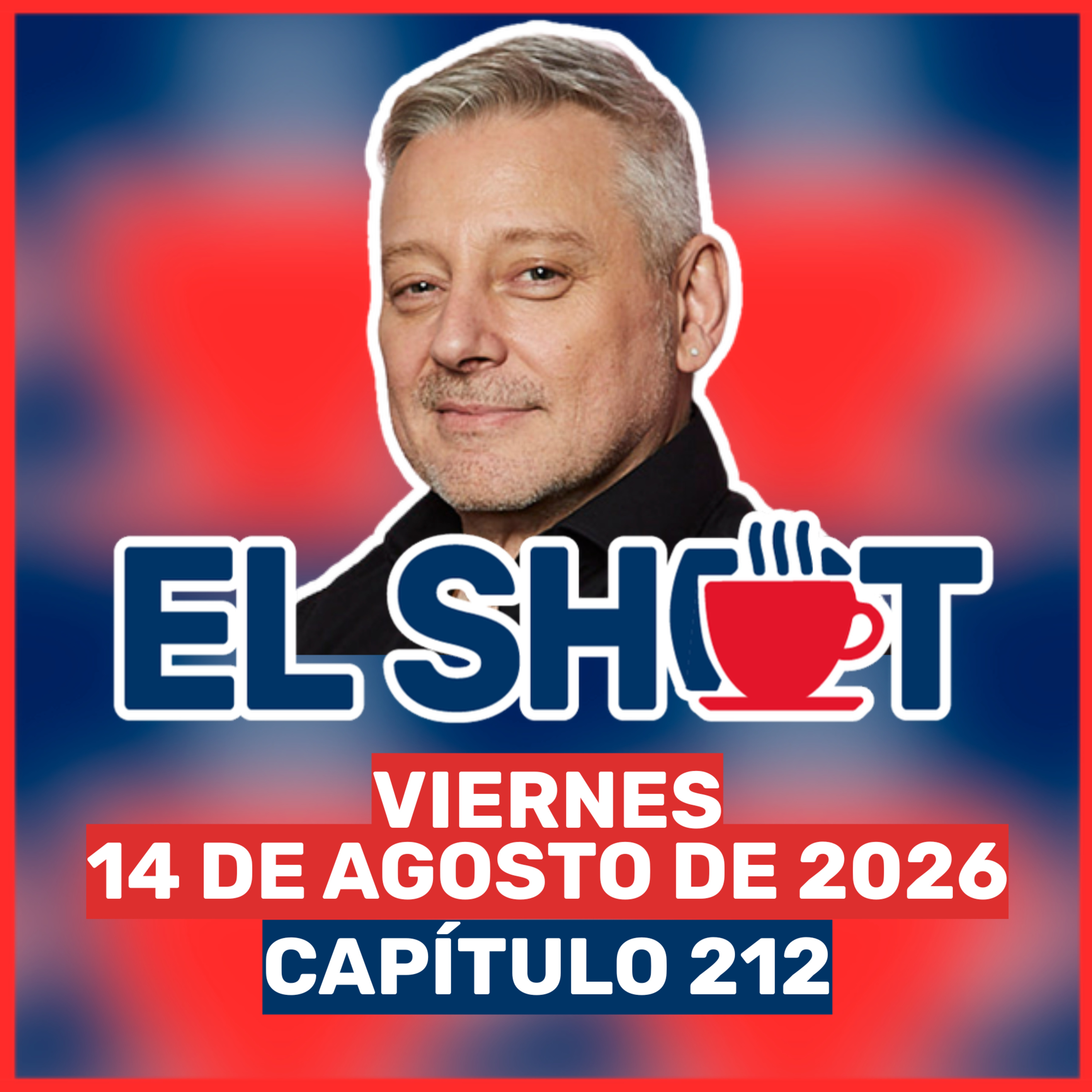 El Shot 14 de agosto de 2026 episode artwork