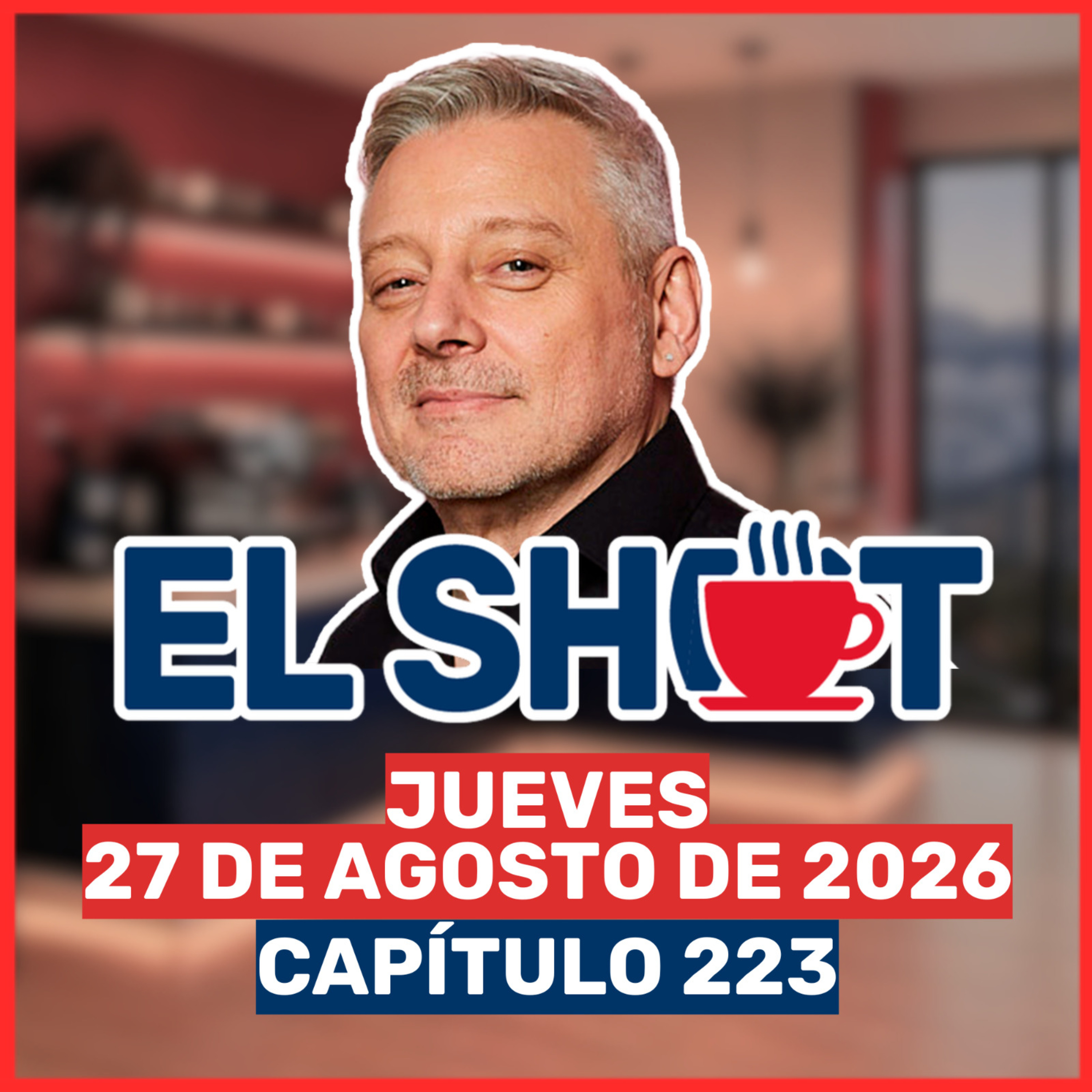El Shot 27 de agosto de 2026 episode artwork