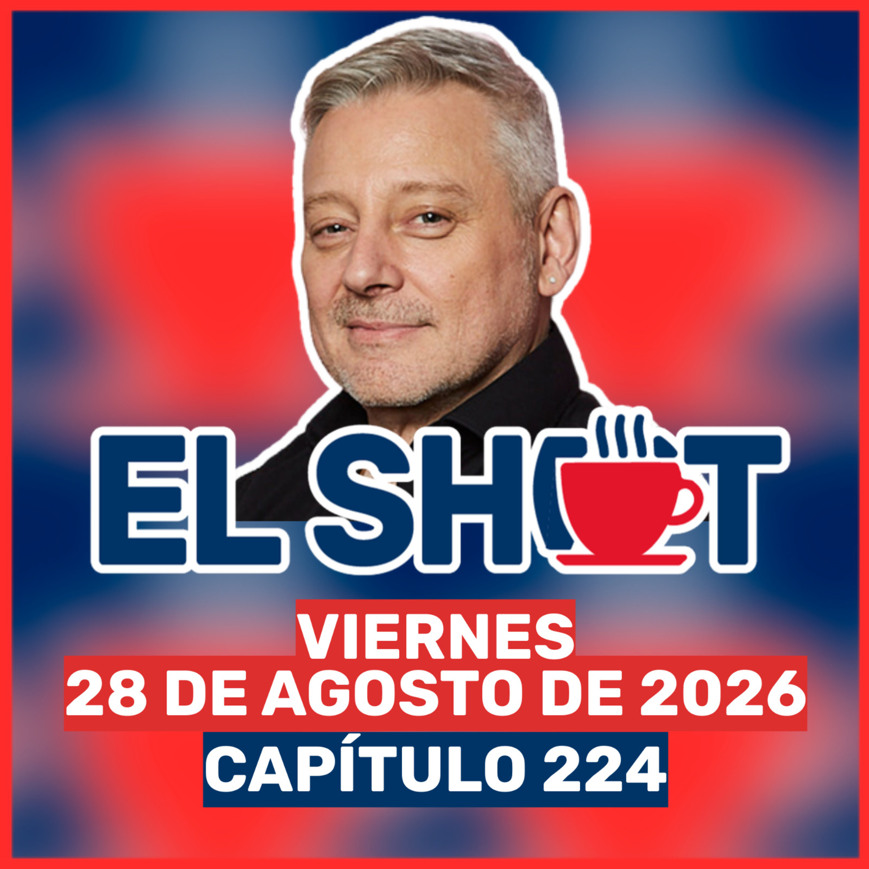 El Shot 28 de agosto de 2026 episode artwork