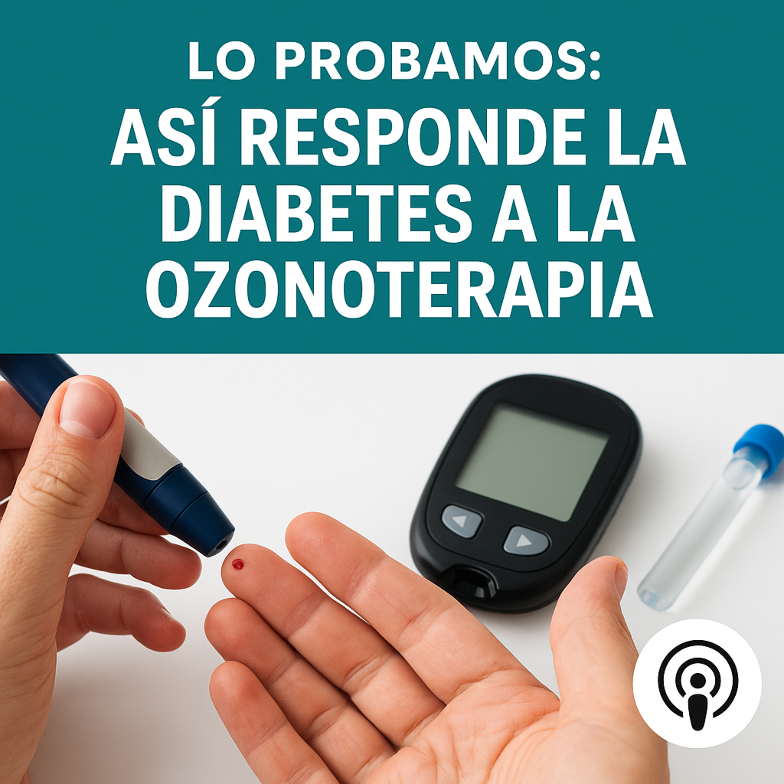 Lo Probamos: Así Responde la Diabetes a la Ozonoterapia episode artwork