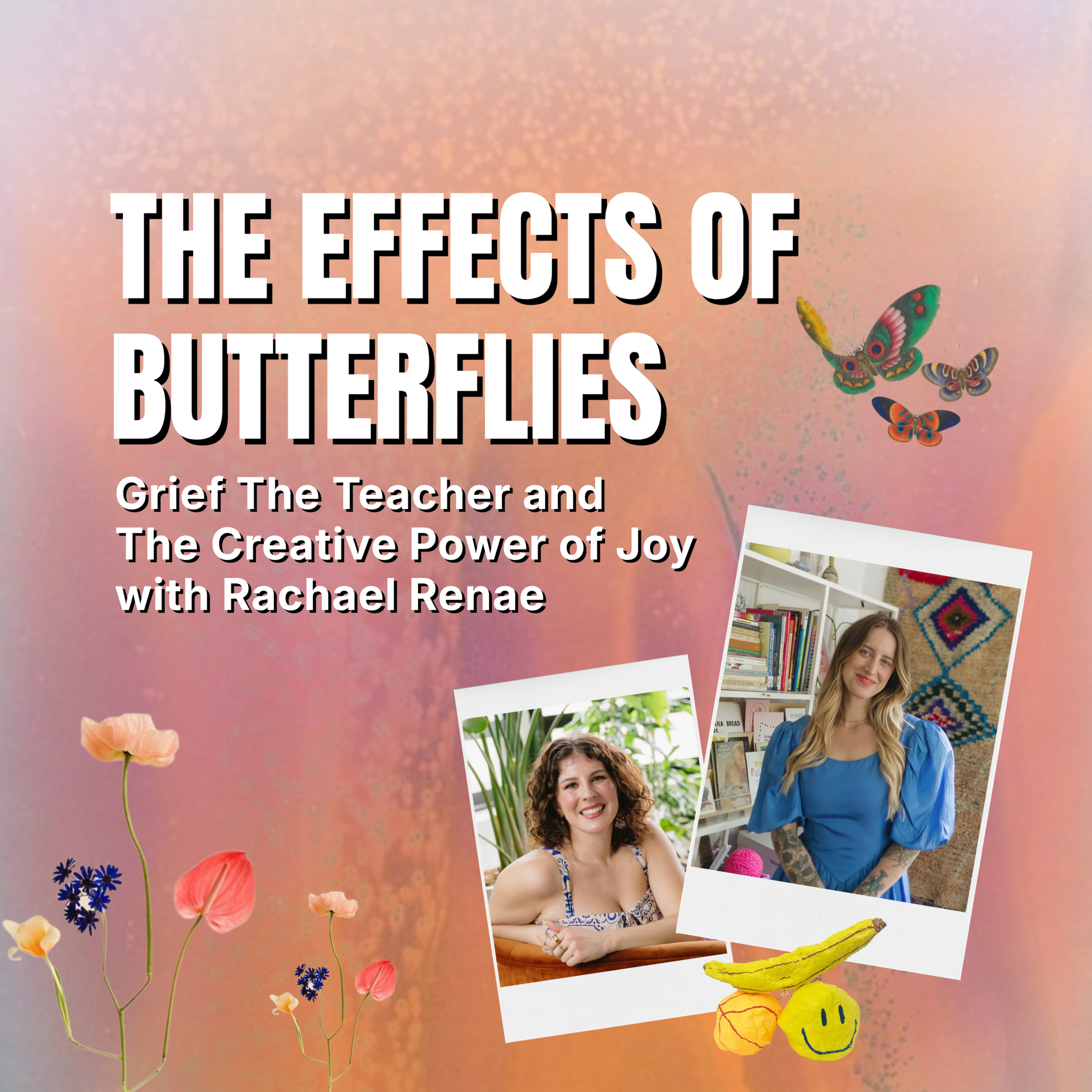Grief The Teacher and The Creative Power of Joy with Rachael Renae episode artwork