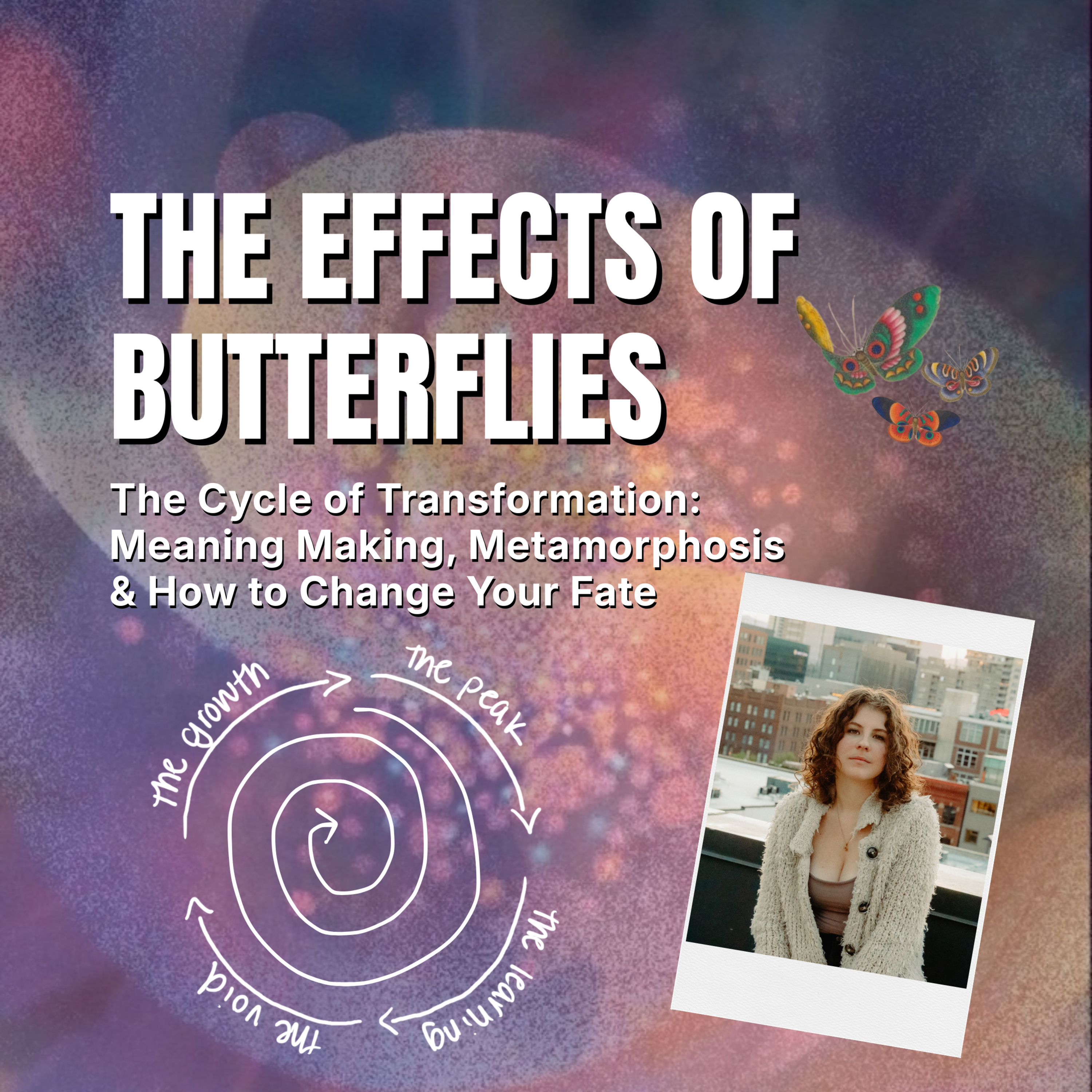 The Cycle of Transformation: Meaning Making, Metamorphosis & How to Change Your Fate episode artwork