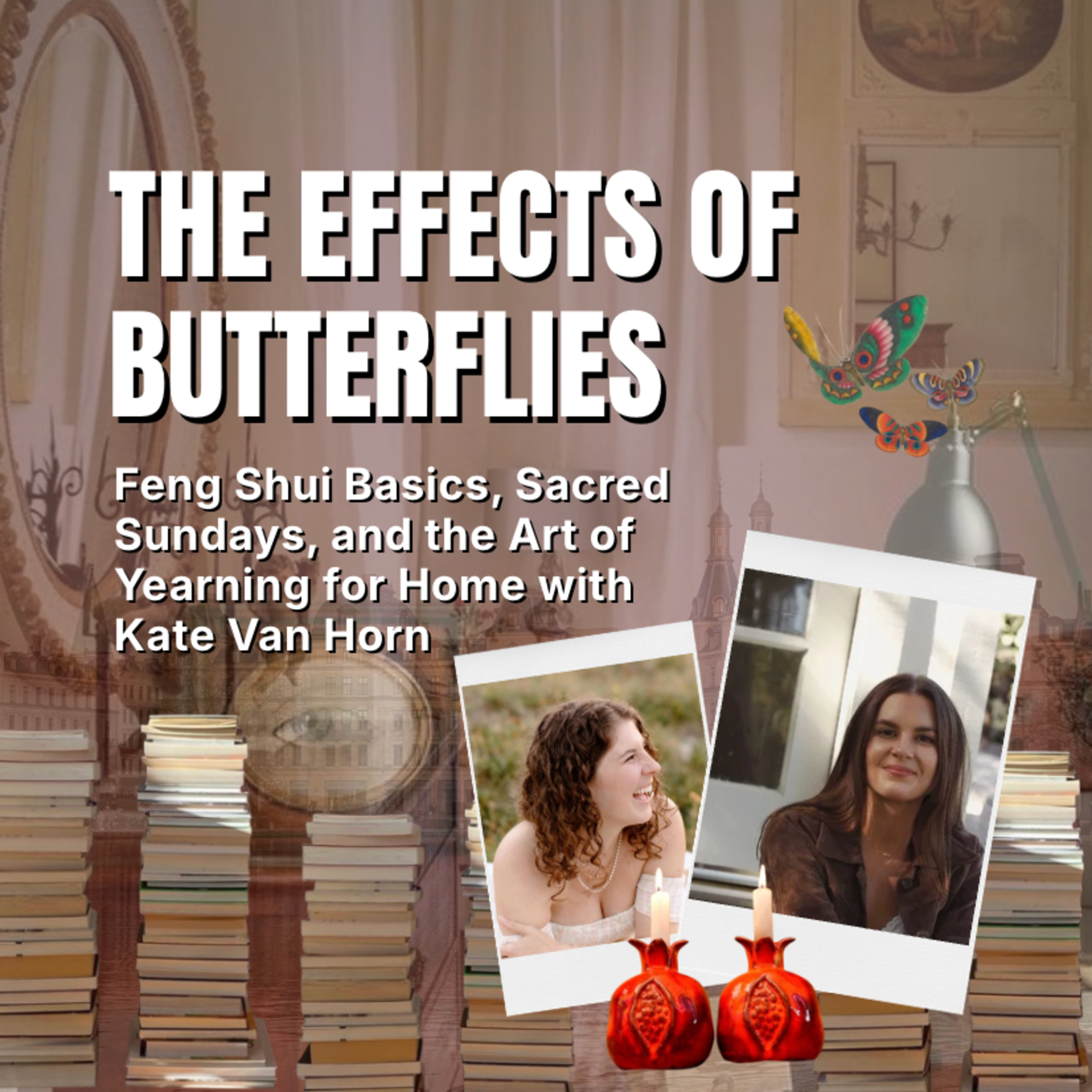 Feng Shui Basics, Sacred Sundays, and the Art of Yearning for Home with Kate Van Horn episode artwork