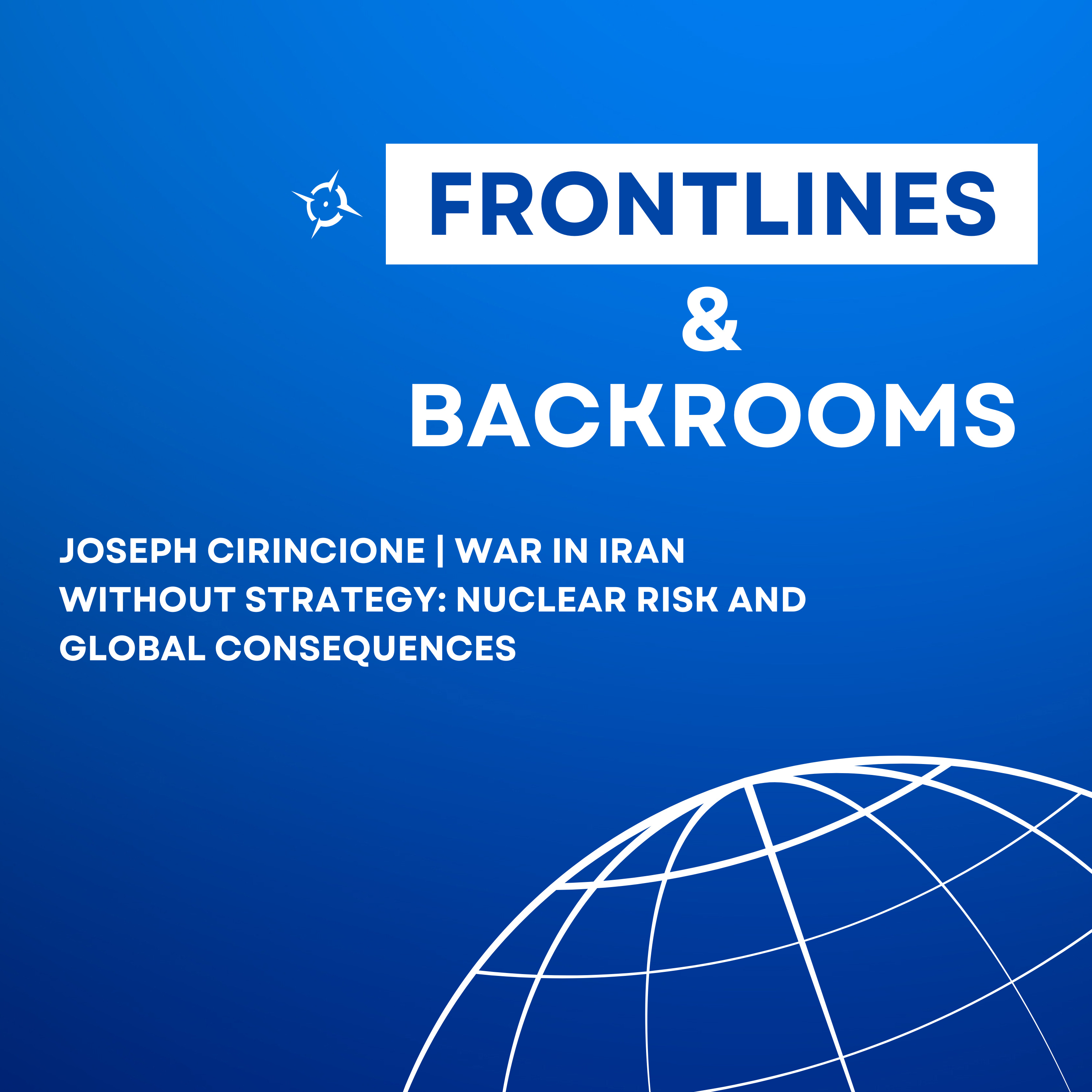 Joseph Cirincione | Iran War: Nuclear Risk, U.S. Strategy, and What Comes Next