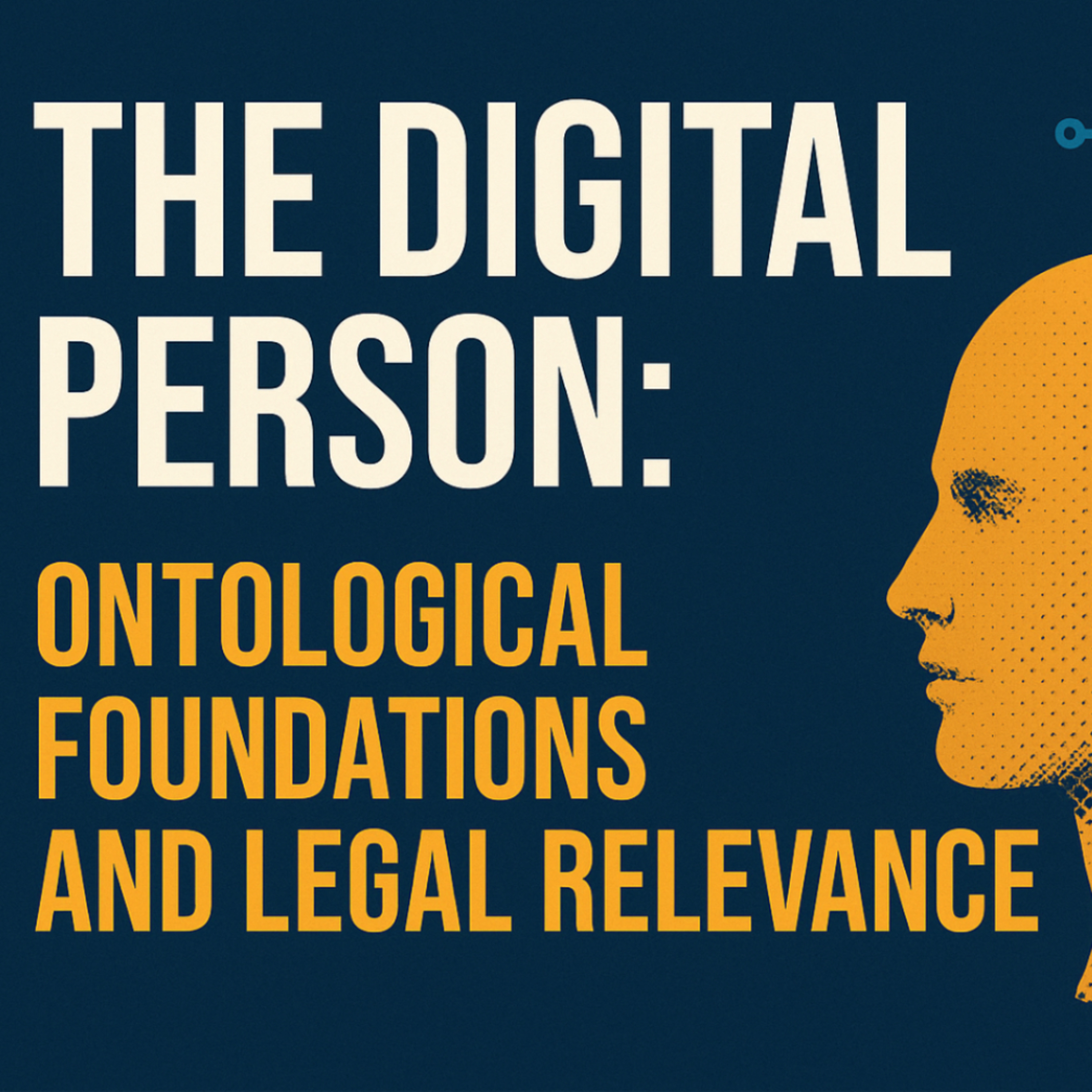 THE DIGITAL PERSON: LAW, IDENTITY & THE FUTURE OF HUMANITY.