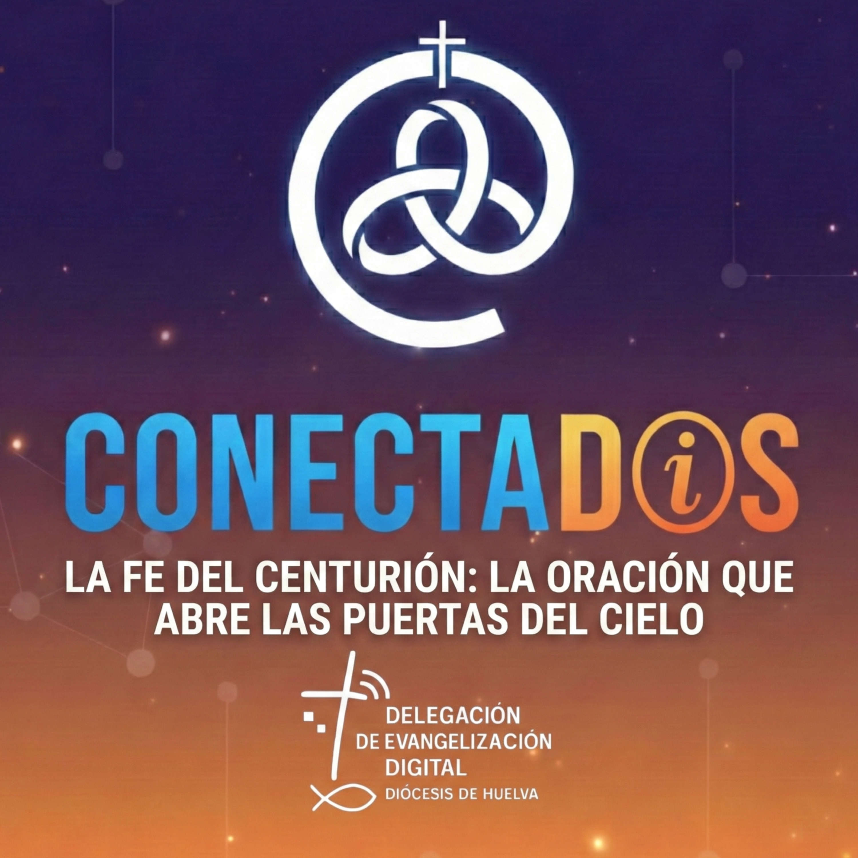 La Fe del Centurión: La Oración que Abre las Puertas del Cielo episode artwork