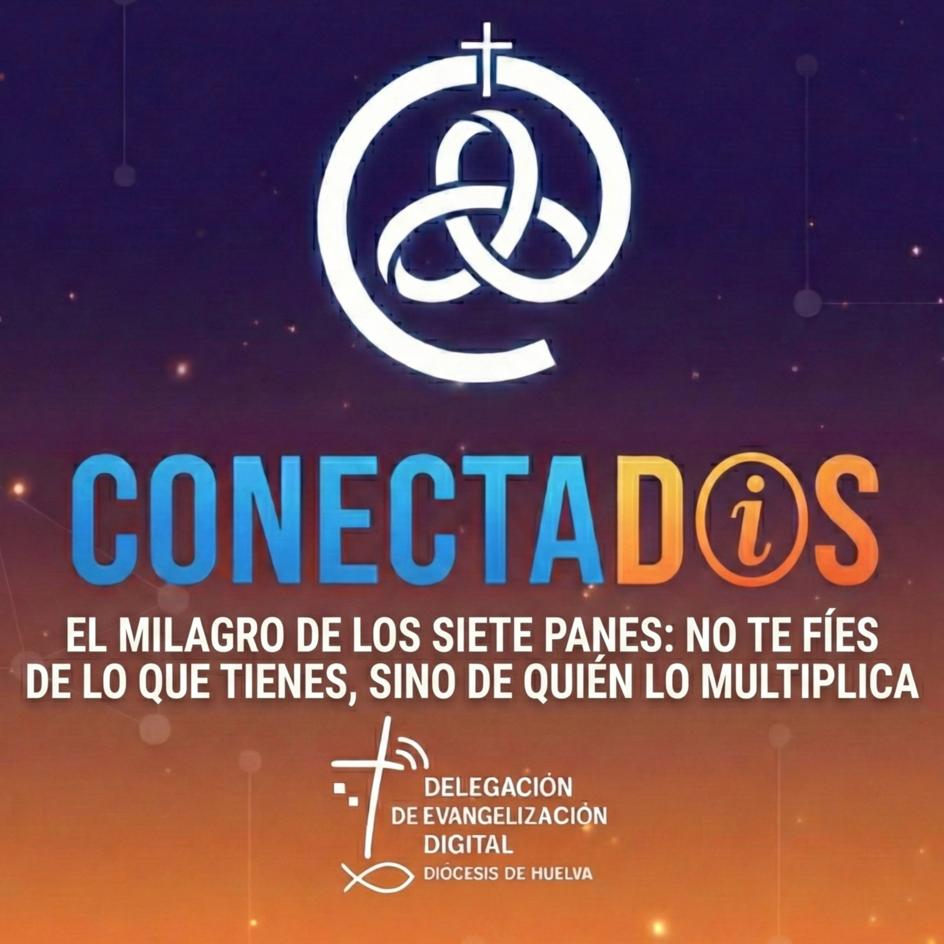 El Milagro de los Siete Panes: No Te Fíes de lo que Tienes, Sino de Quién lo Multiplica episode artwork