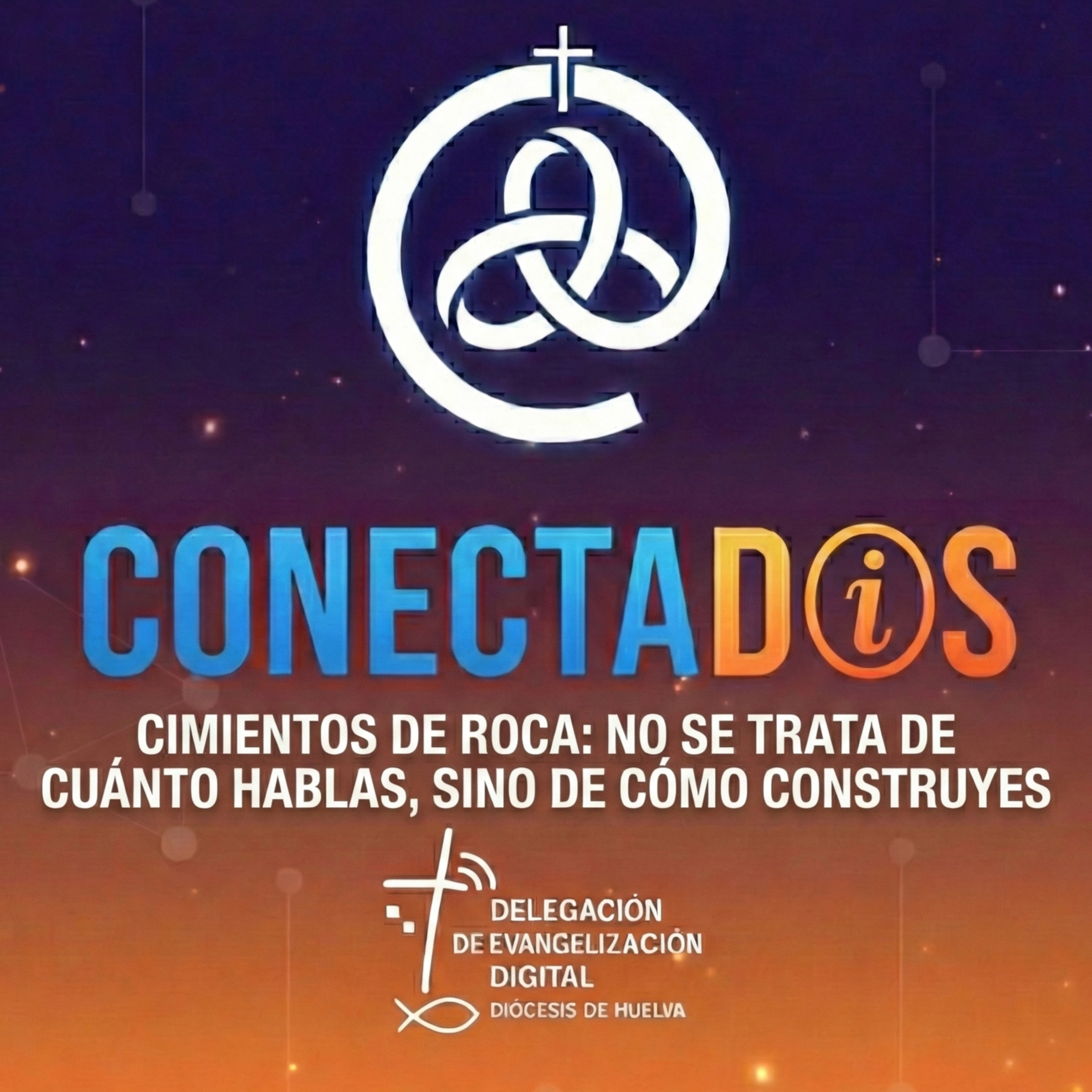 Cimientos de Roca: No Se Trata de Cuánto Hablas, Sino de Cómo Construyes episode artwork