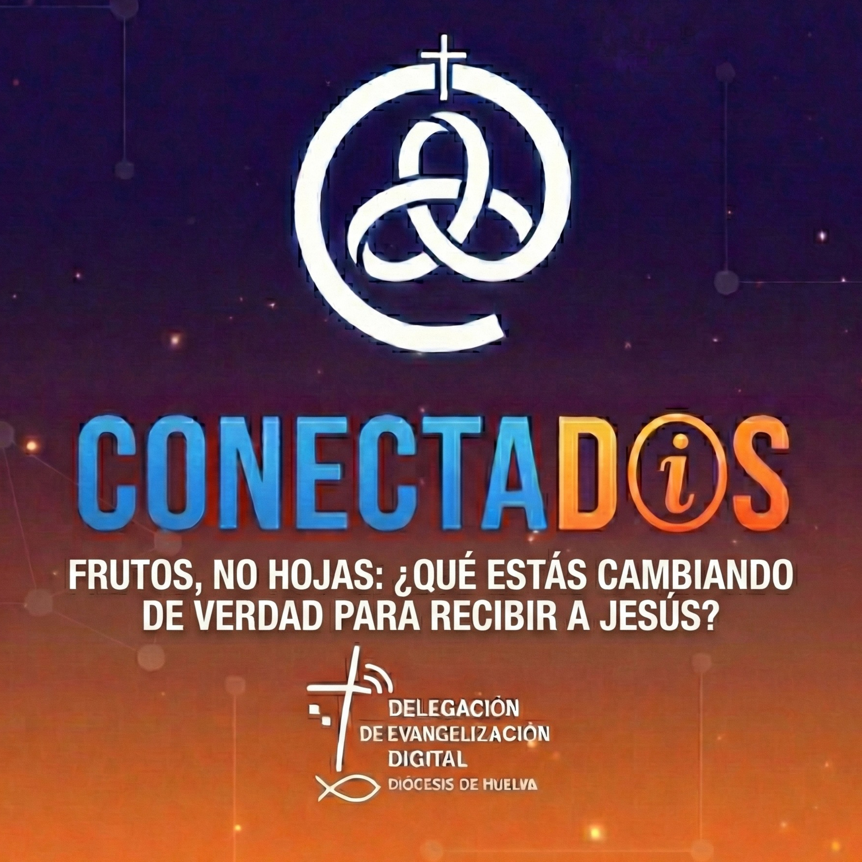 Frutos, No Hojas: ¿Qué Estás Cambiando de Verdad para Recibir a Jesús? episode artwork