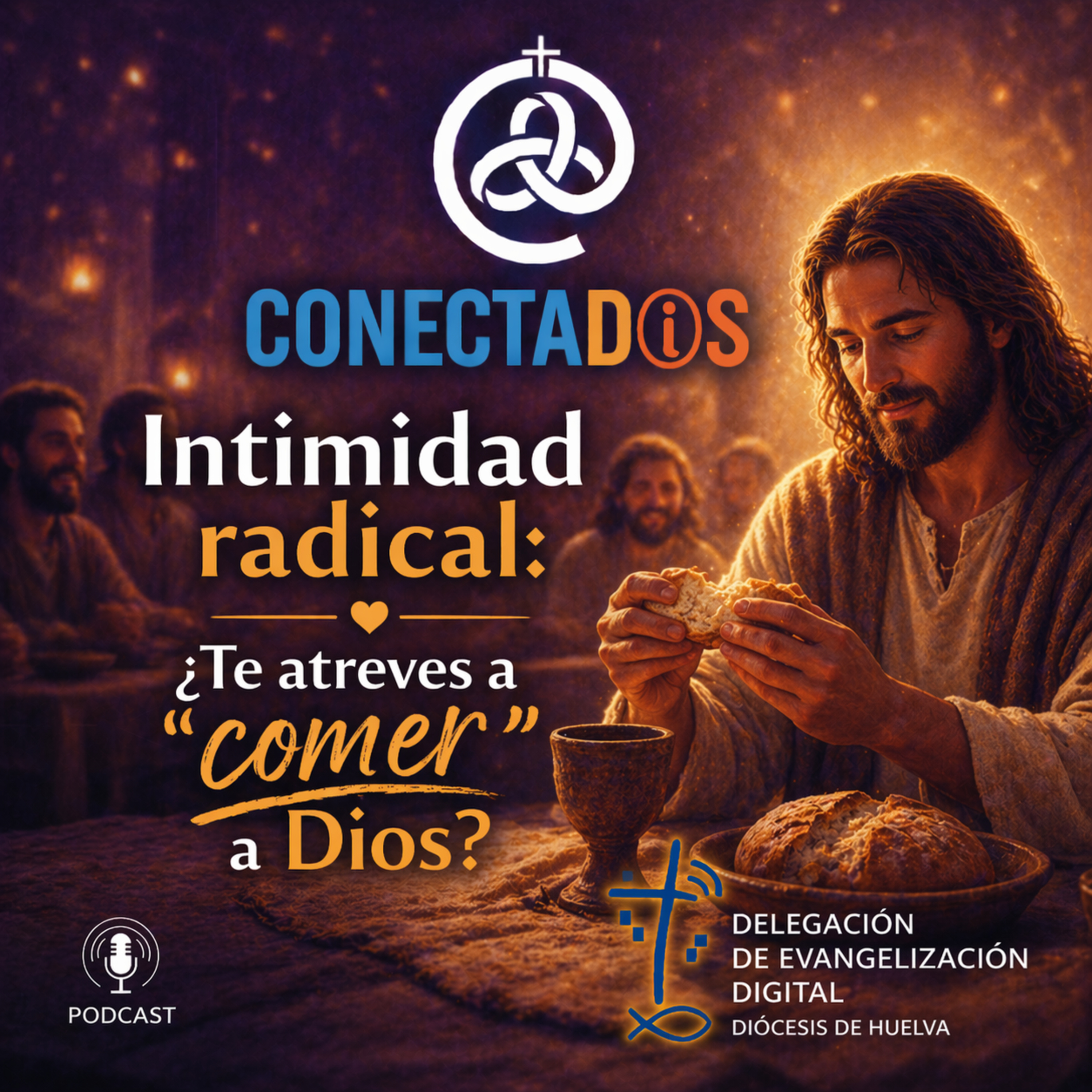 Intimidad radical: ¿Te atreves a "comer" a Dios? episode artwork