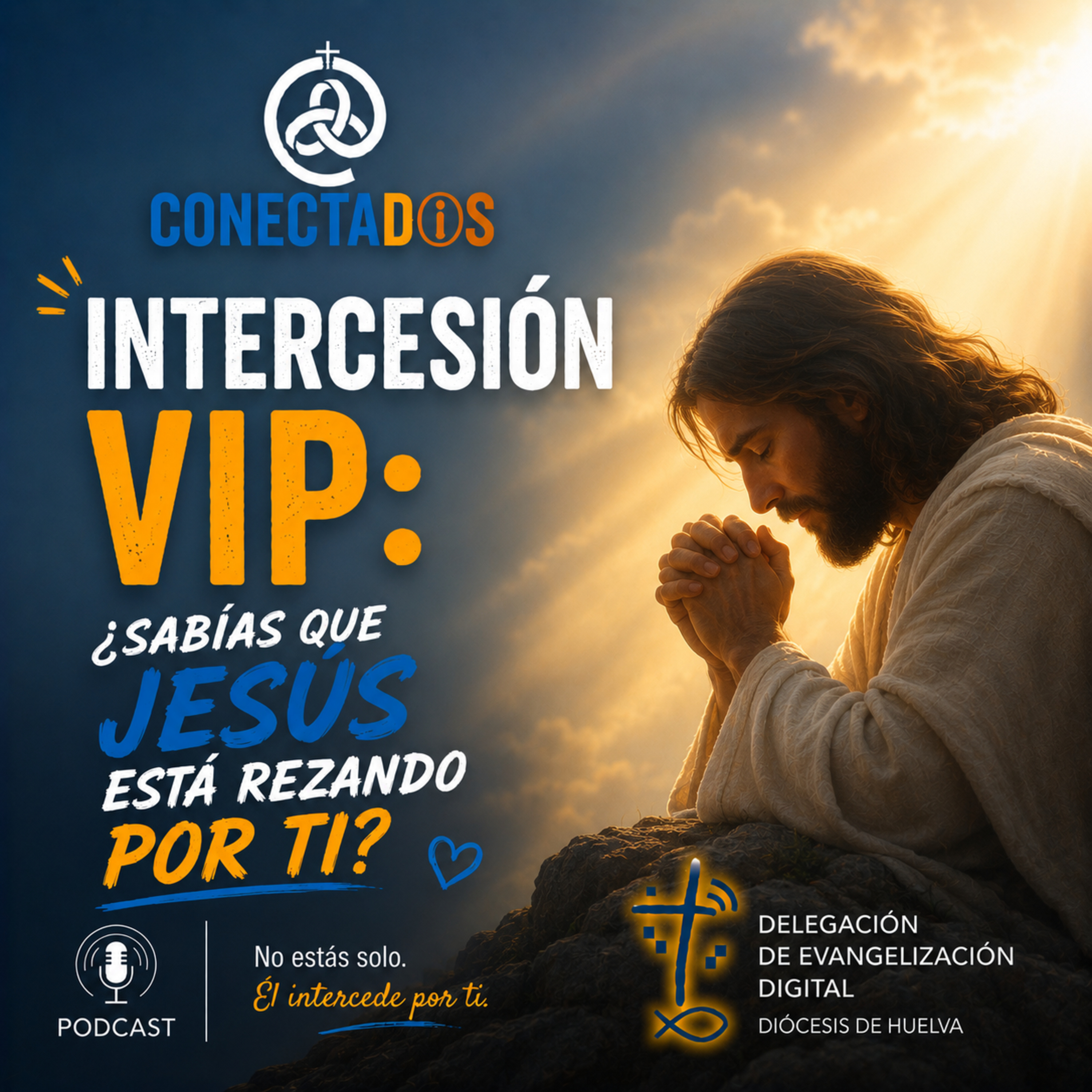 Intercesión VIP: ¿Sabías que Jesús está rezando por ti? episode artwork