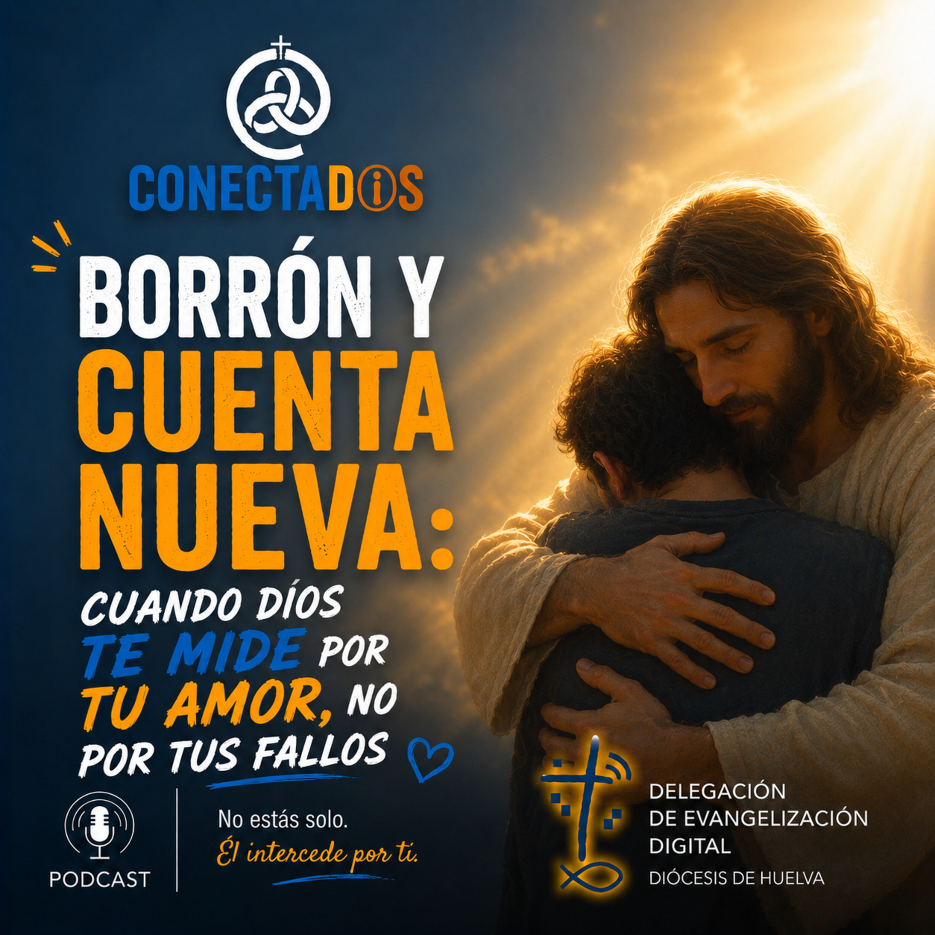 Borrón y cuenta nueva: Cuando Dios te mide por tu amor, no por tus fallos episode artwork