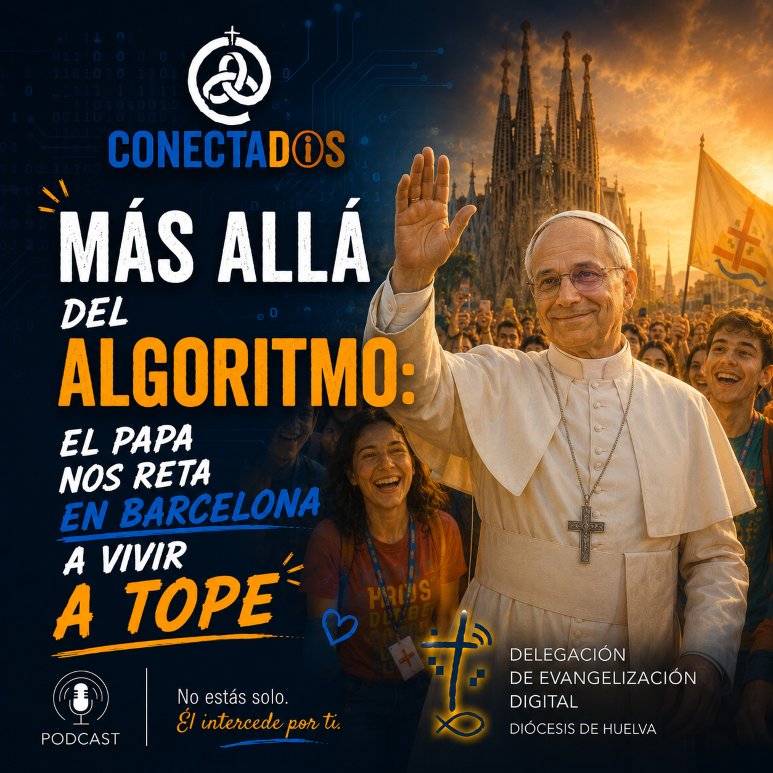 Más allá del algoritmo: El Papa nos reta en Barcelona a vivir a tope episode artwork