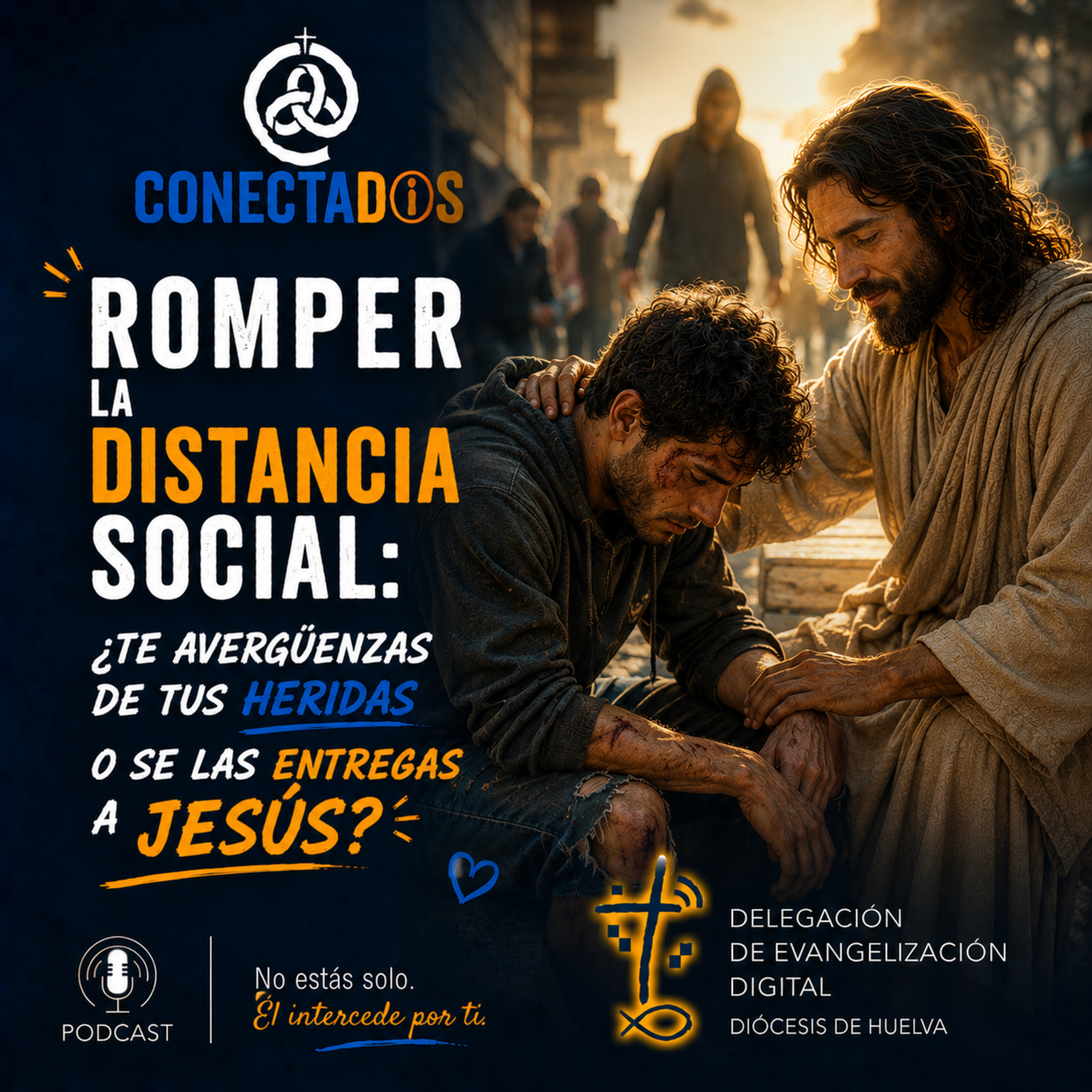 Romper la distancia social: ¿Te avergüenzas de tus heridas o se las entregas a Jesús? episode artwork