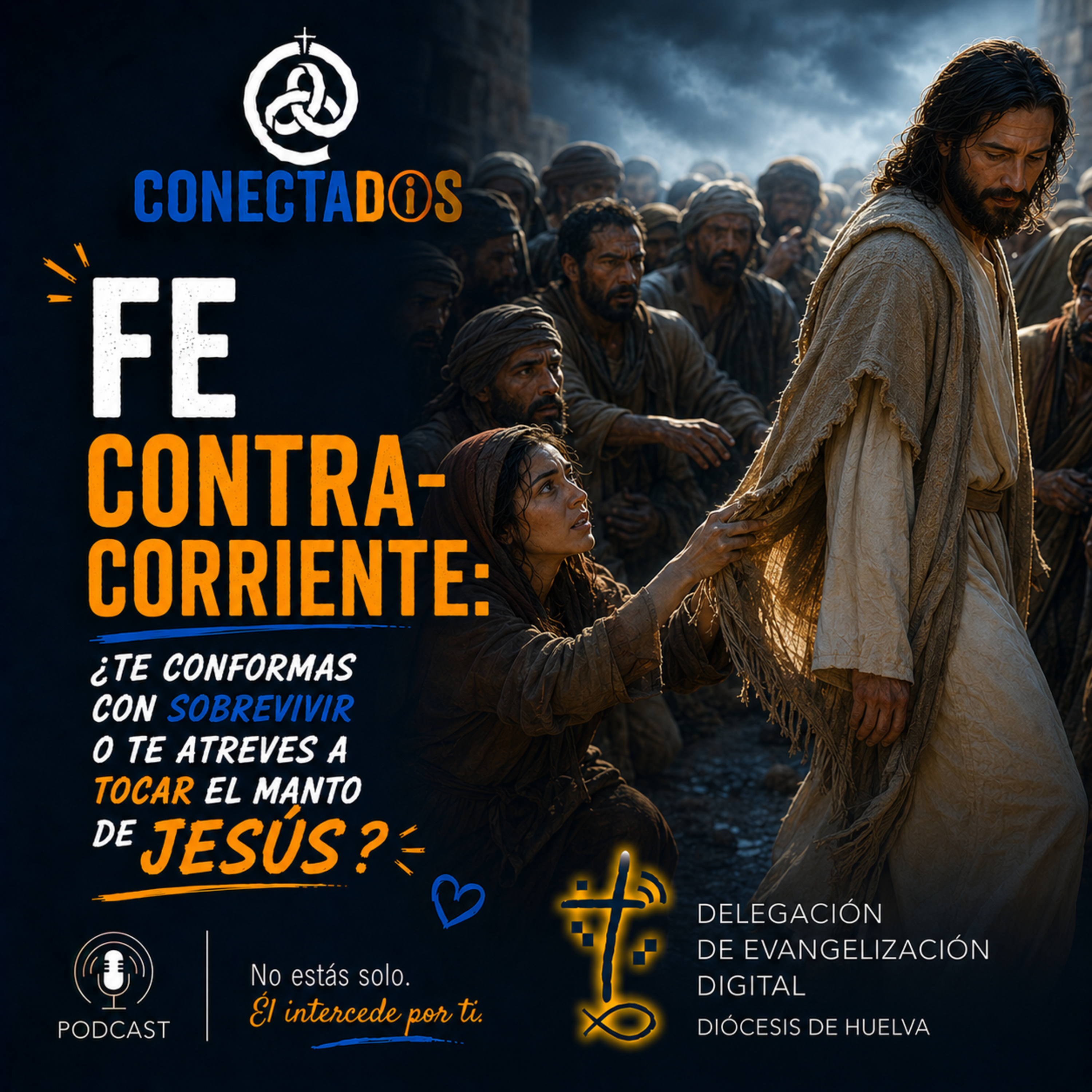 Fe contracorriente: ¿Te conformas con sobrevivir o te atreves a tocar el manto de Jesús? episode artwork