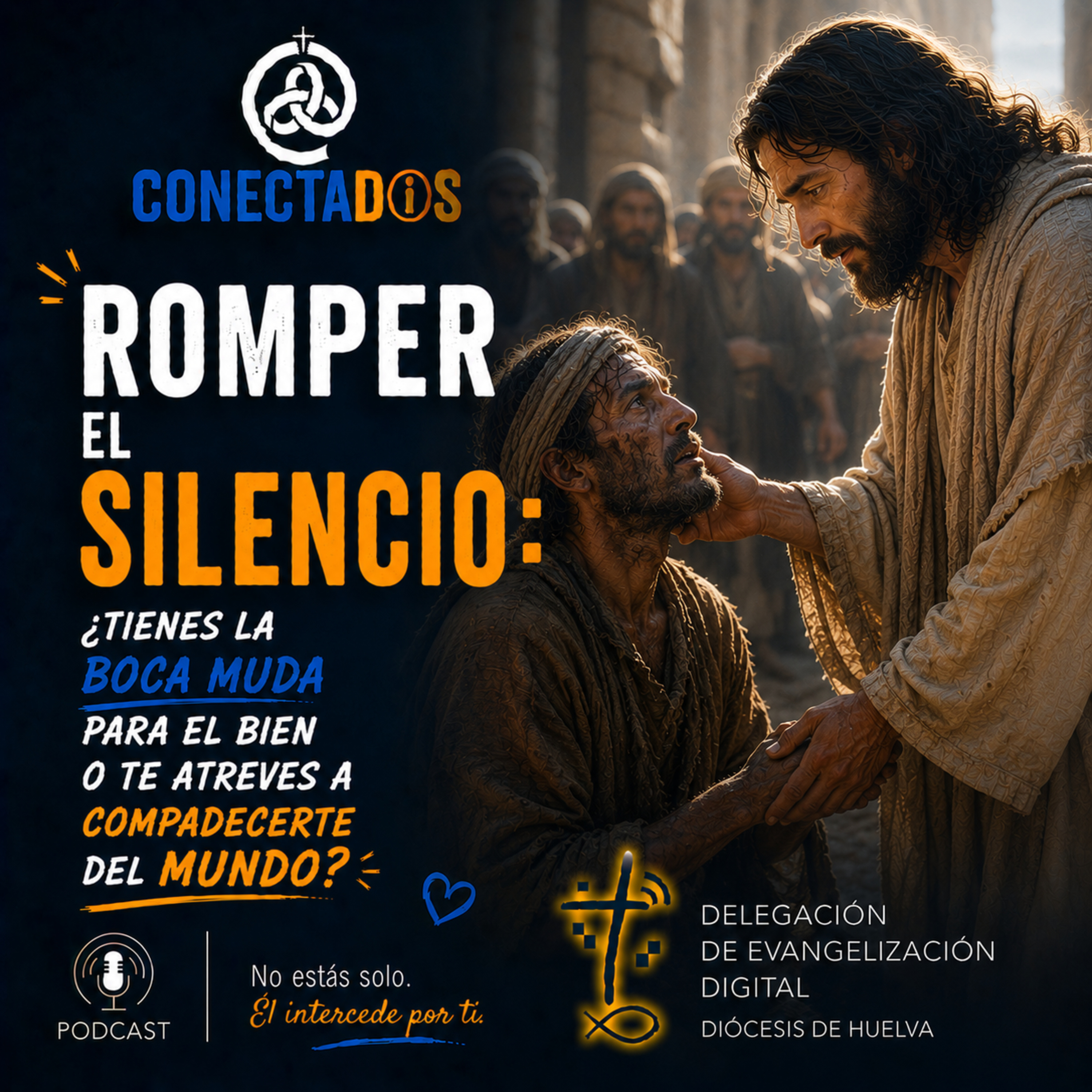 Romper el silencio: ¿Tienes la boca muda para el bien o te atreves a compadecerte del mundo? episode artwork