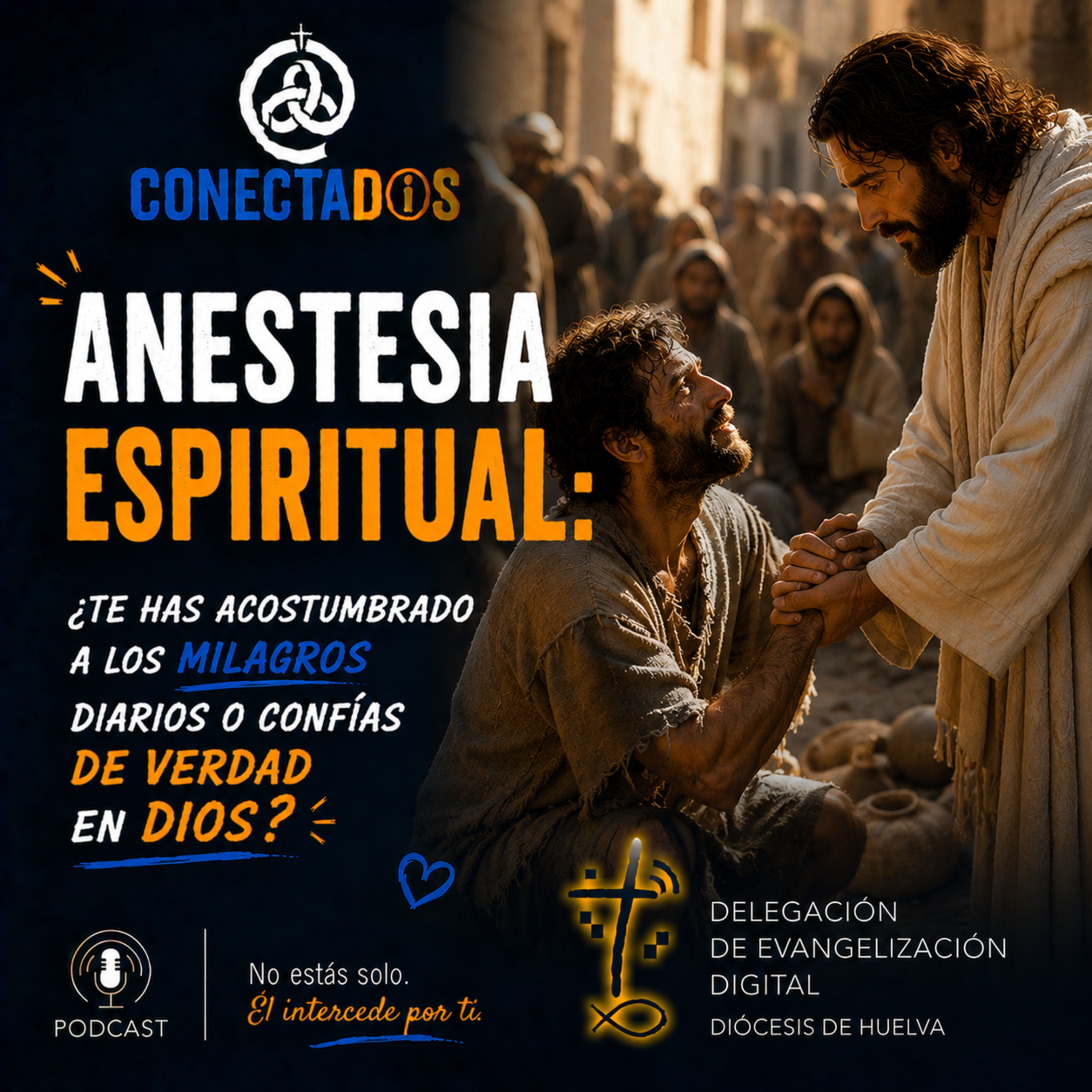 Anestesia espiritual: ¿Te has acostumbrado a los milagros diarios o confías de verdad en Dios? episode artwork