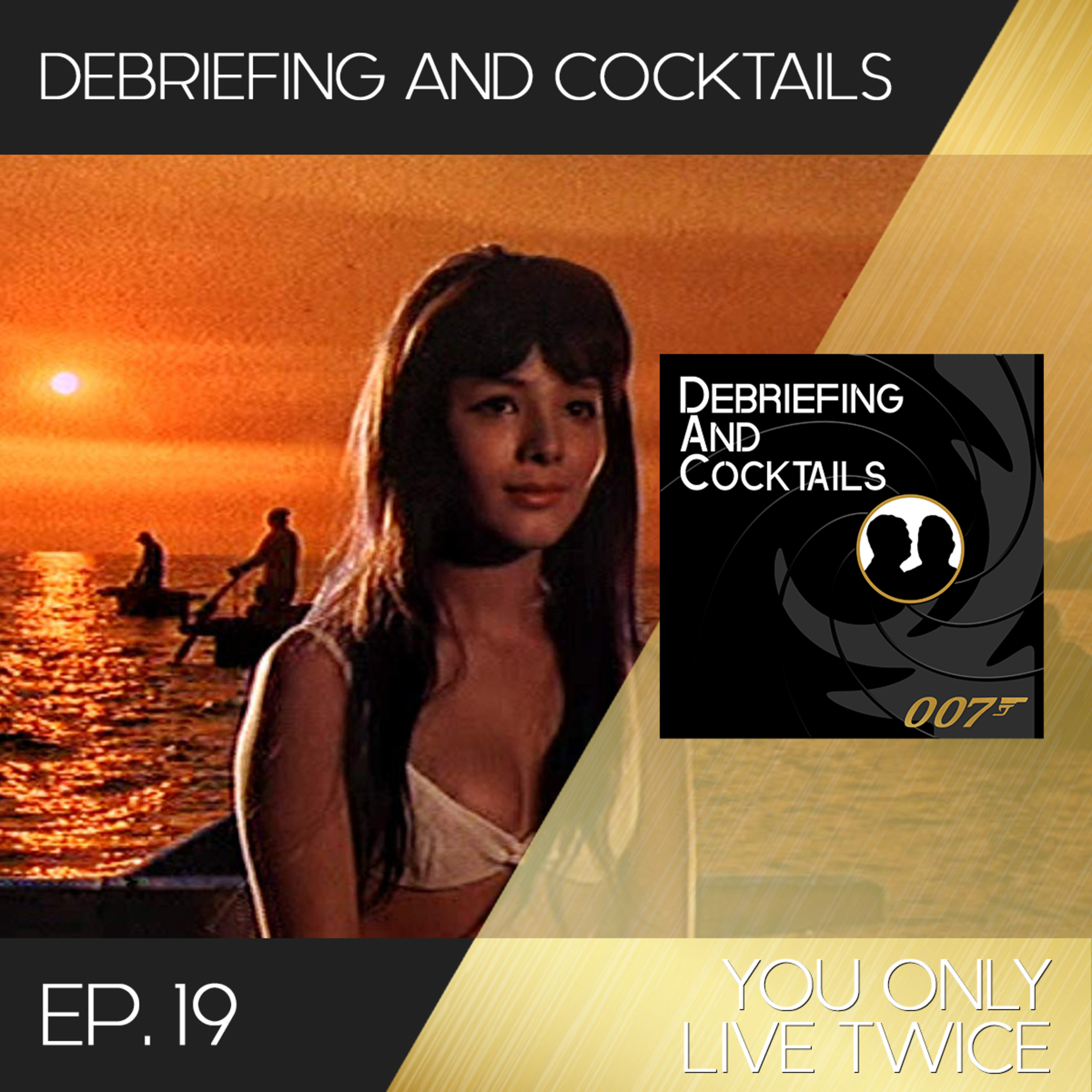 Debriefing and Cocktails #19 – You Only Live Twice episode artwork