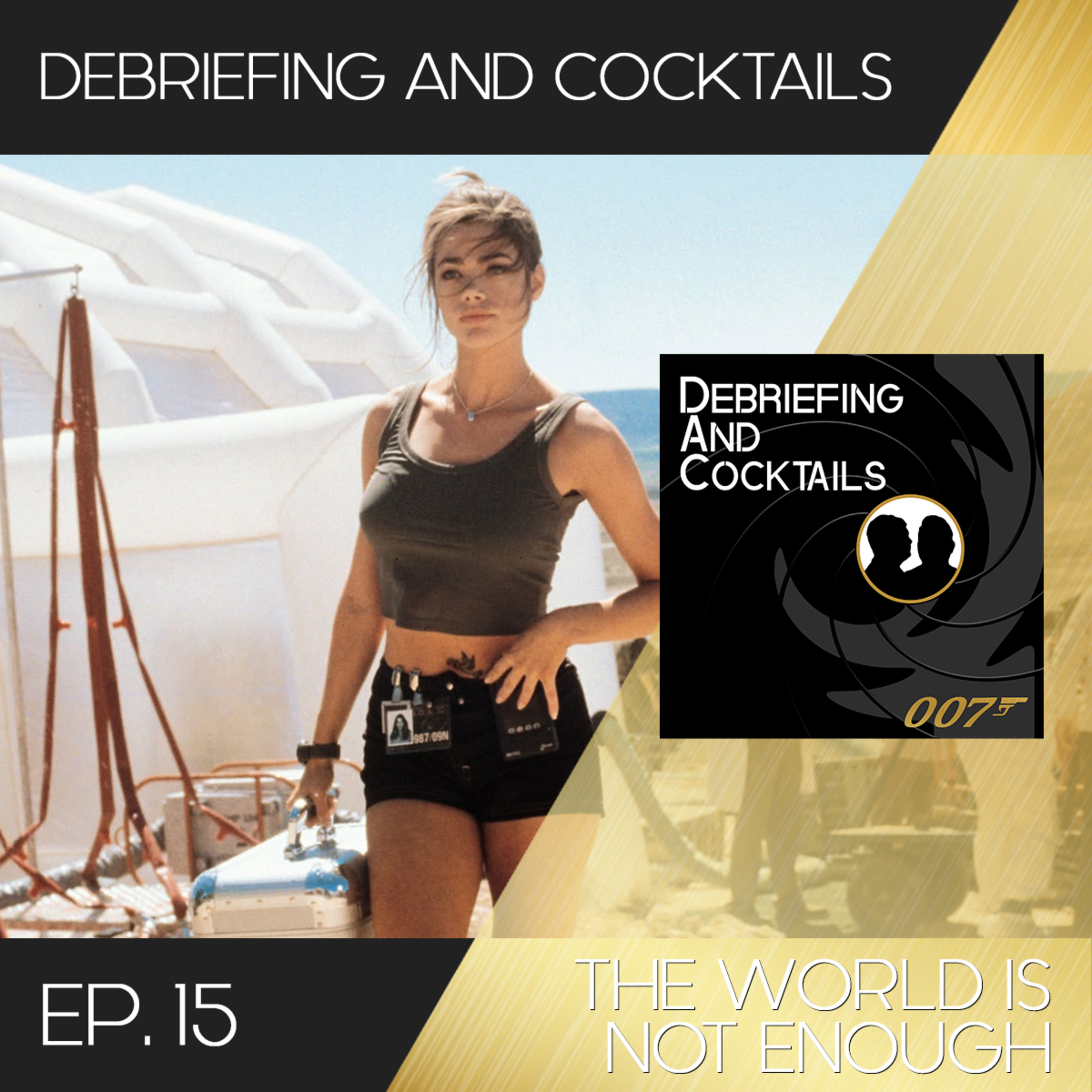 Debriefing and Cocktails #15 – The World is Not Enough episode artwork