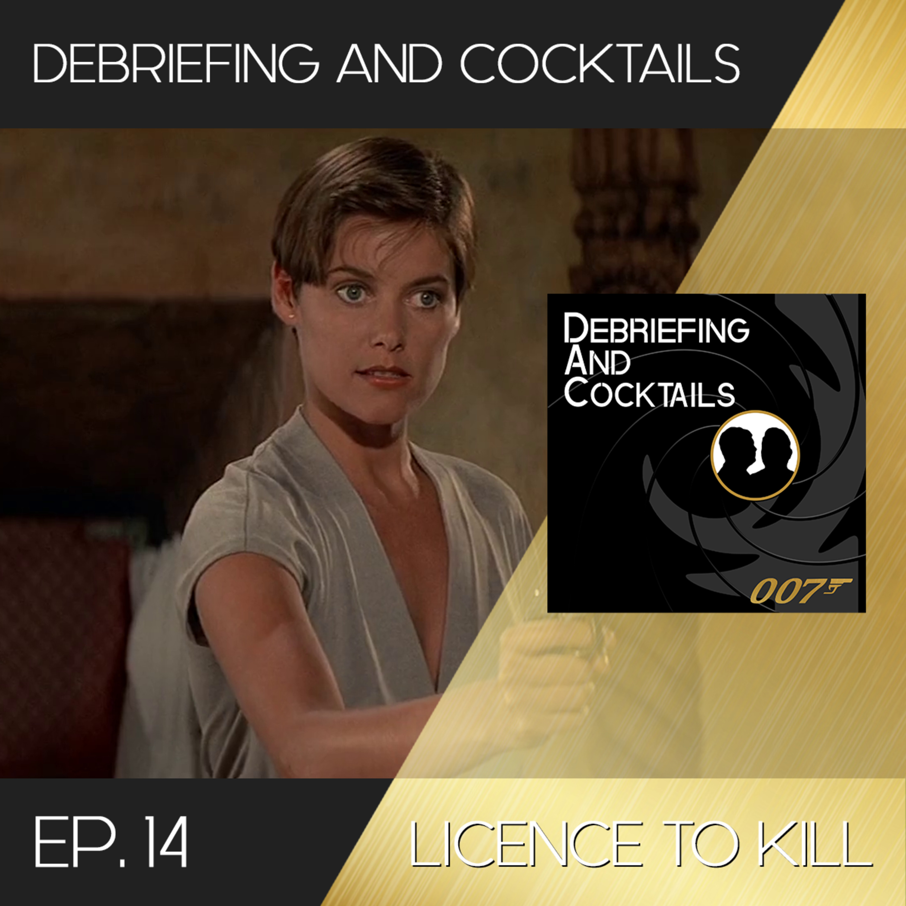 Debriefing and Cocktails #14 – Licence To Kill episode artwork
