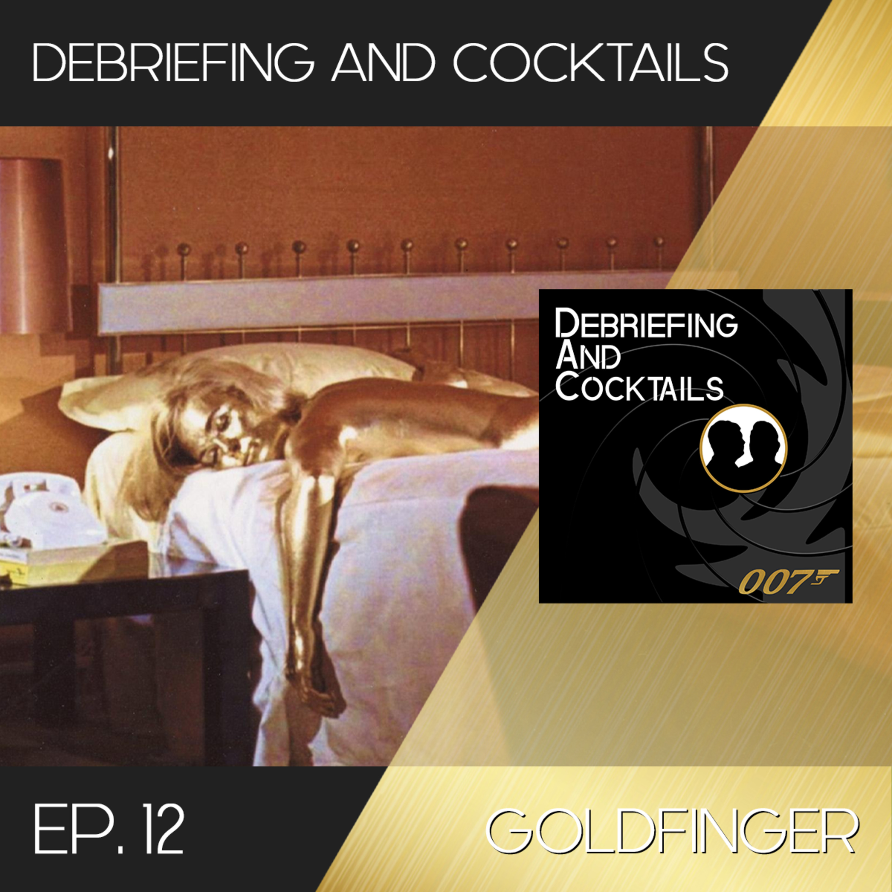 Debriefing and Cocktails #12 – Goldfinger episode artwork