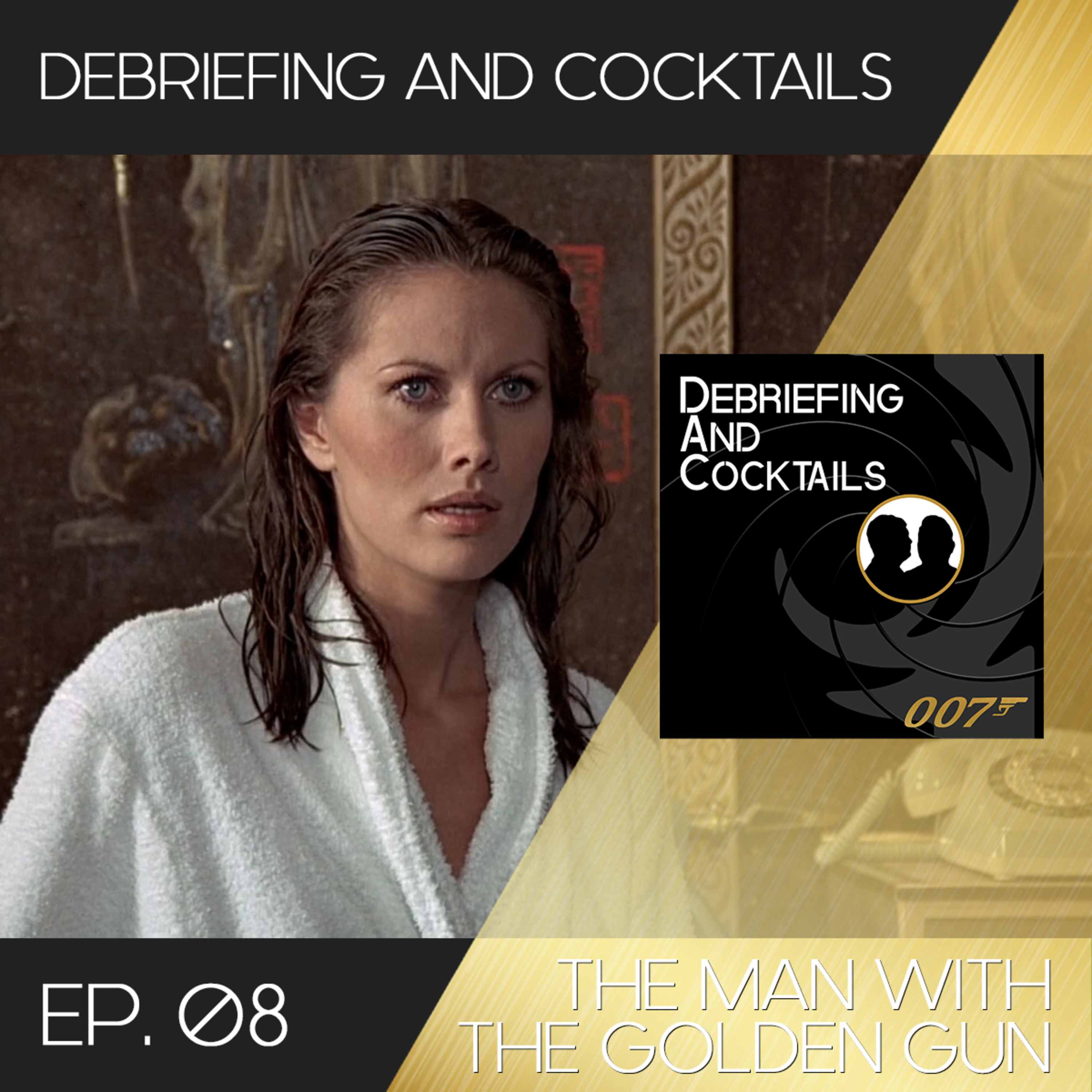 Debriefing and Cocktails #08 – The Man With the Golden Gun episode artwork