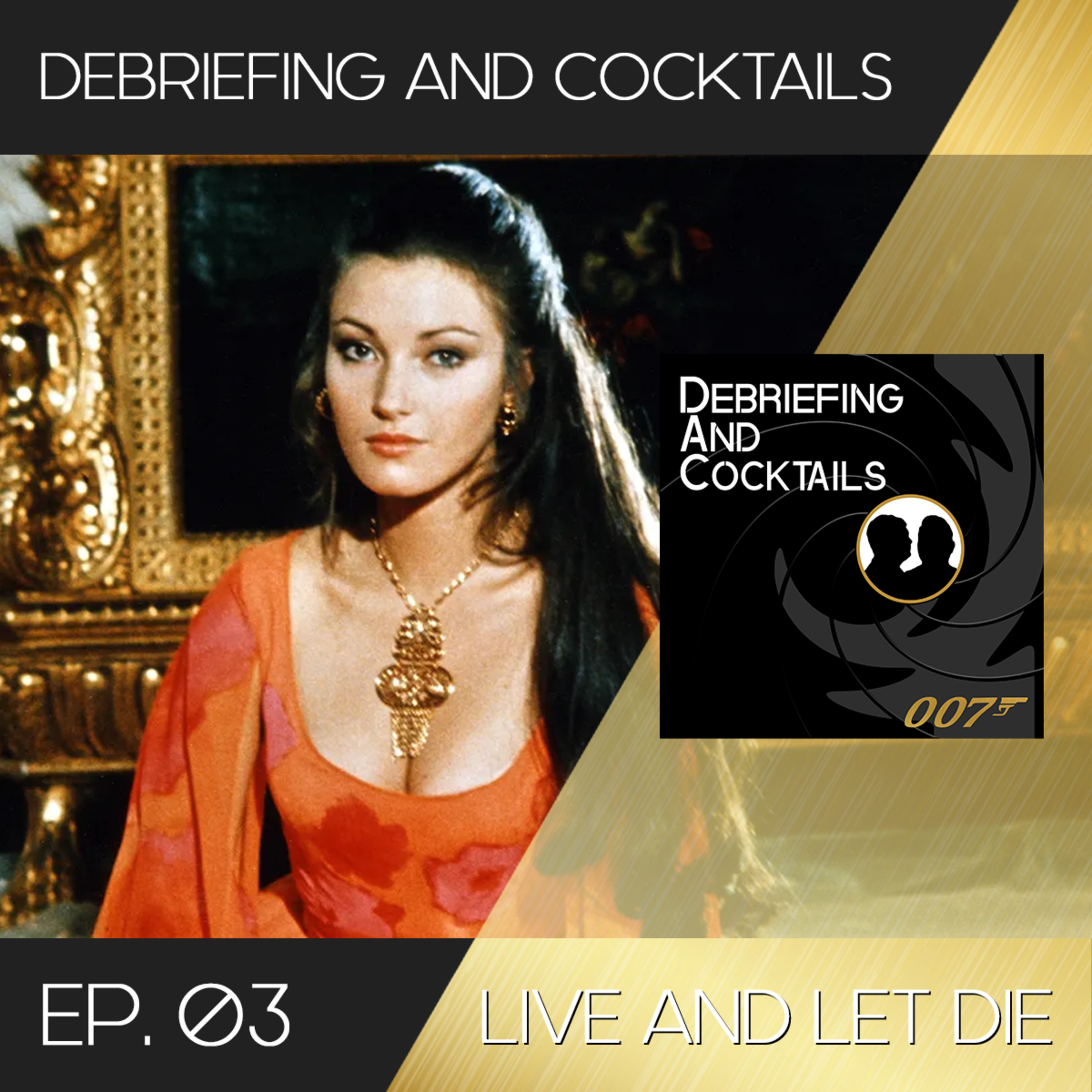 Debriefing and Cocktails #03 – Live and Let Die episode artwork