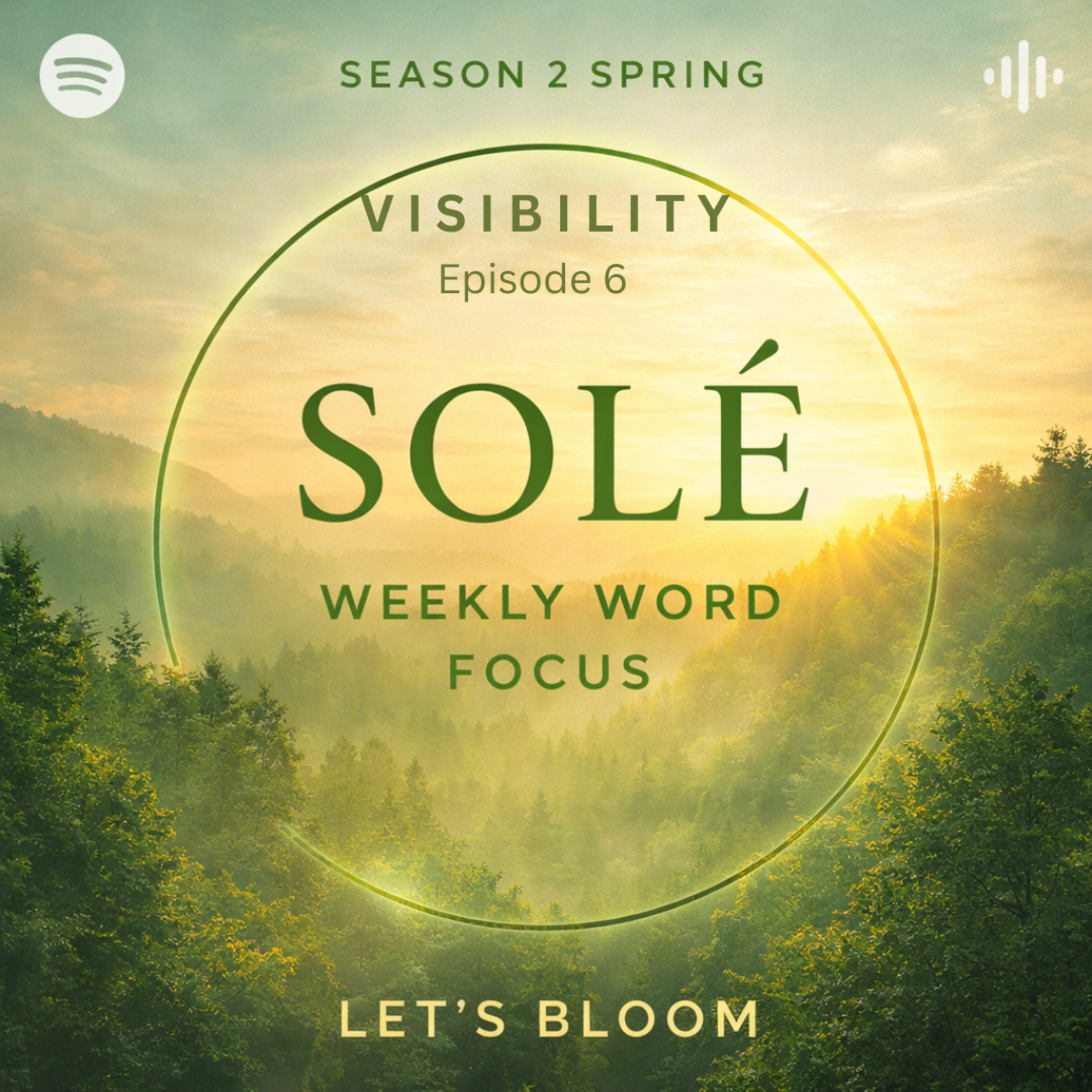 Visibility ✨ Step Into Your Light | Episode 6 Outro (Let’s Bloom: Spring Season 2) | Weekly Word Focus with Sole episode artwork