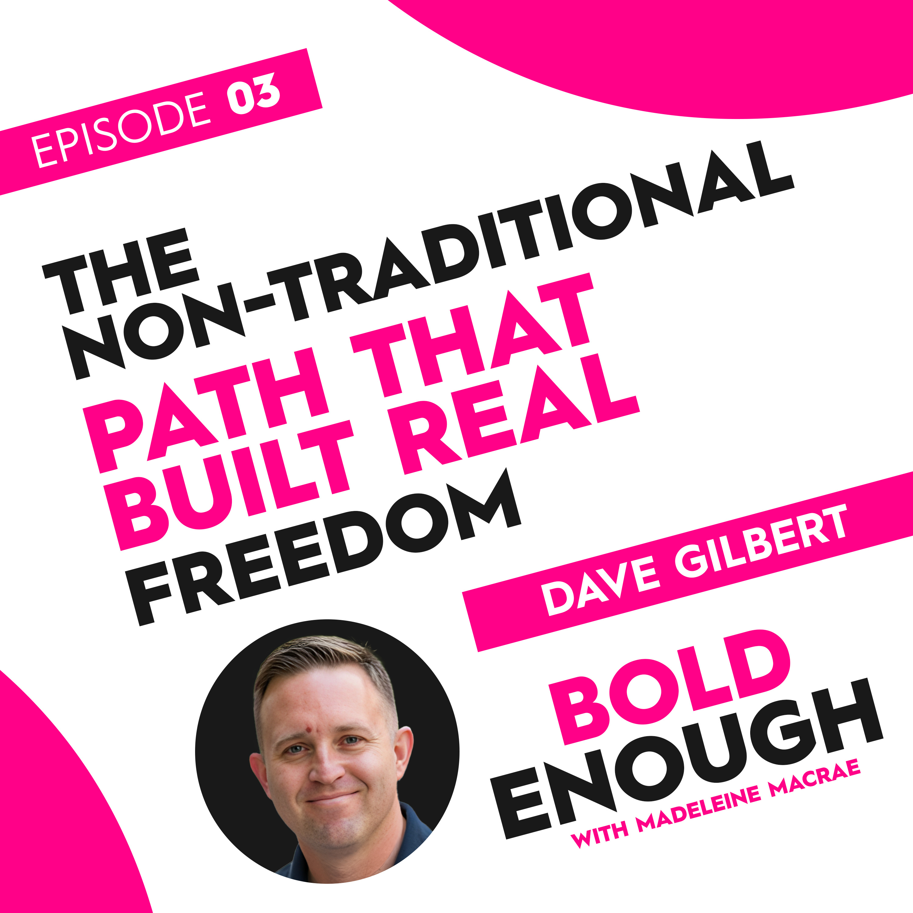 The non-traditional path that built real freedom with Dave gilbert episode artwork