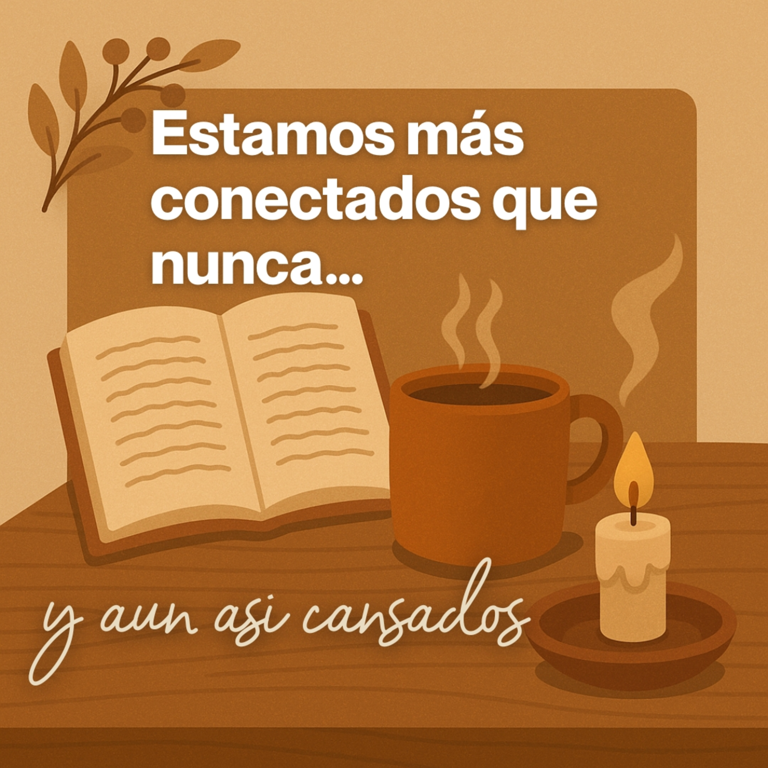 Estamos más conectados que nunca… y aun así cansados episode artwork