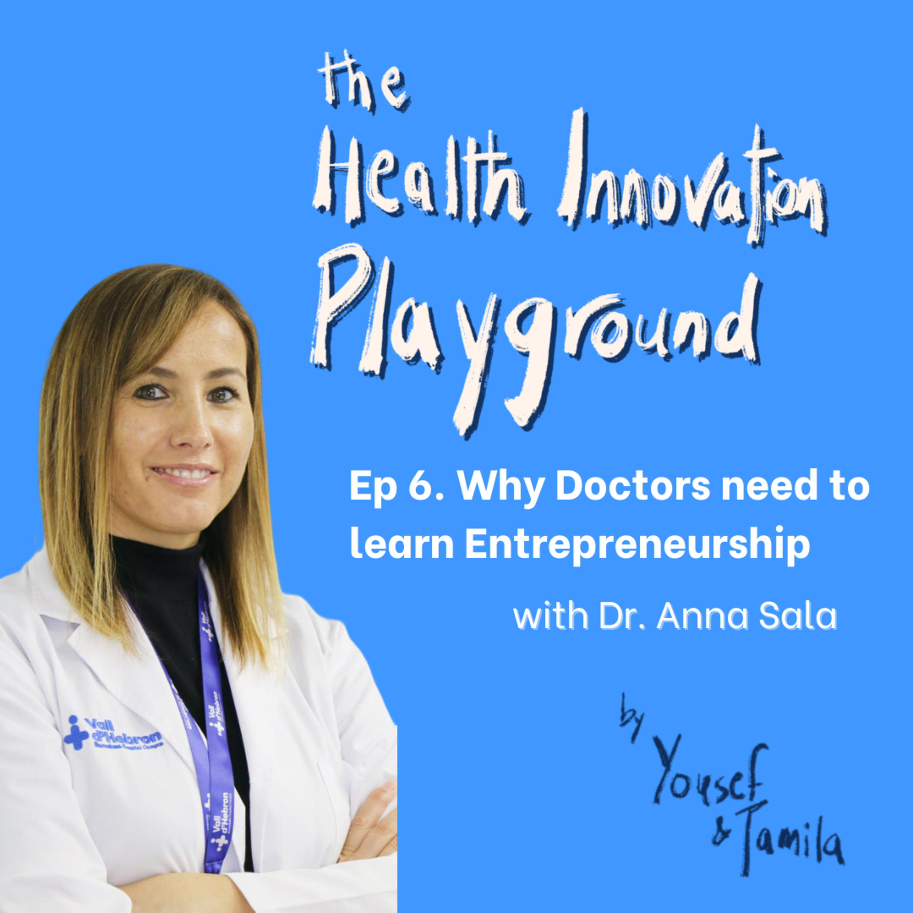 She Treated Patients, Built a Startup, Now She Transforms Hospitals ft. Dr. Anna Sala | Episode 6 episode artwork