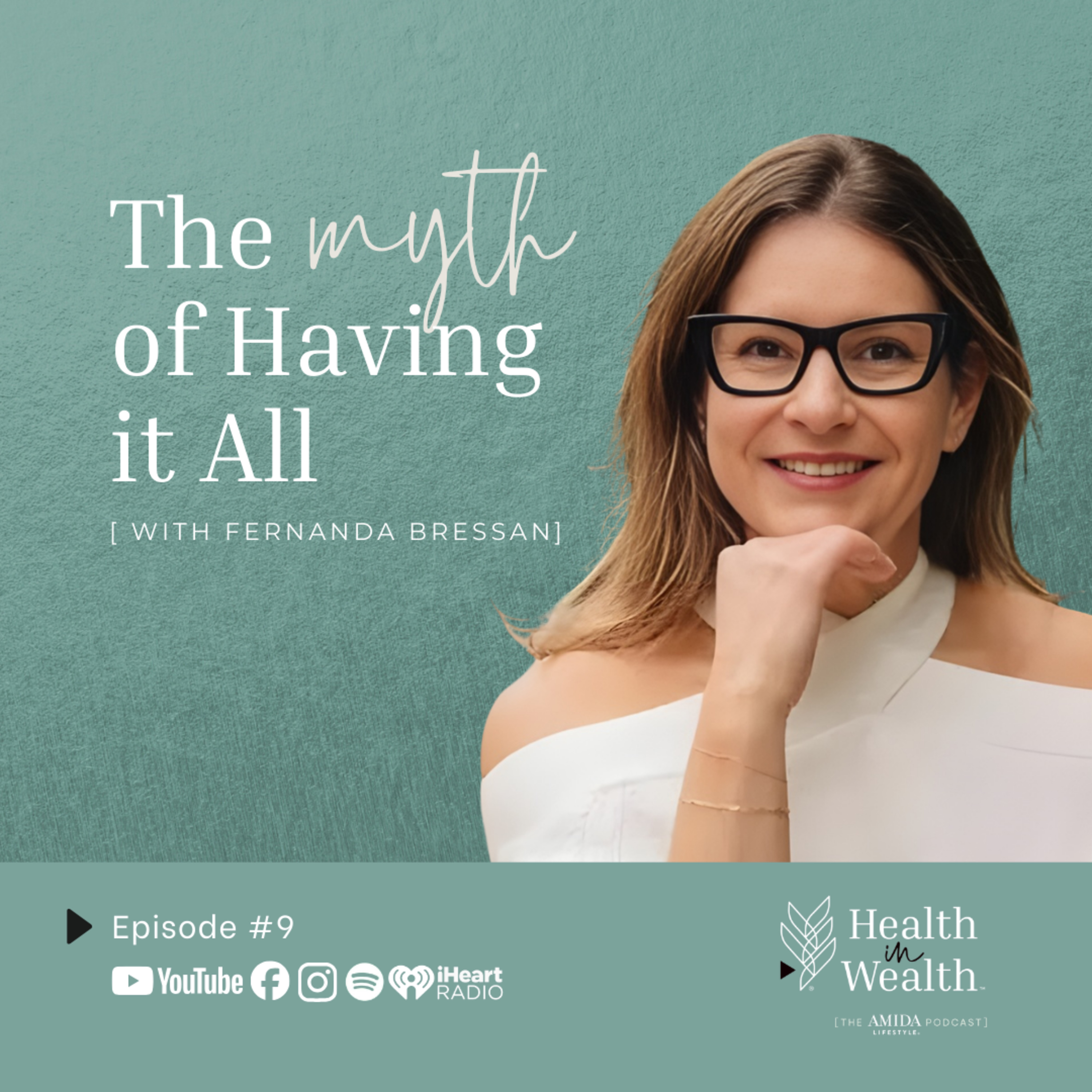 Health in Wealth® Ep 9 - The Myth of Having it All with Fernanda Bressan episode artwork