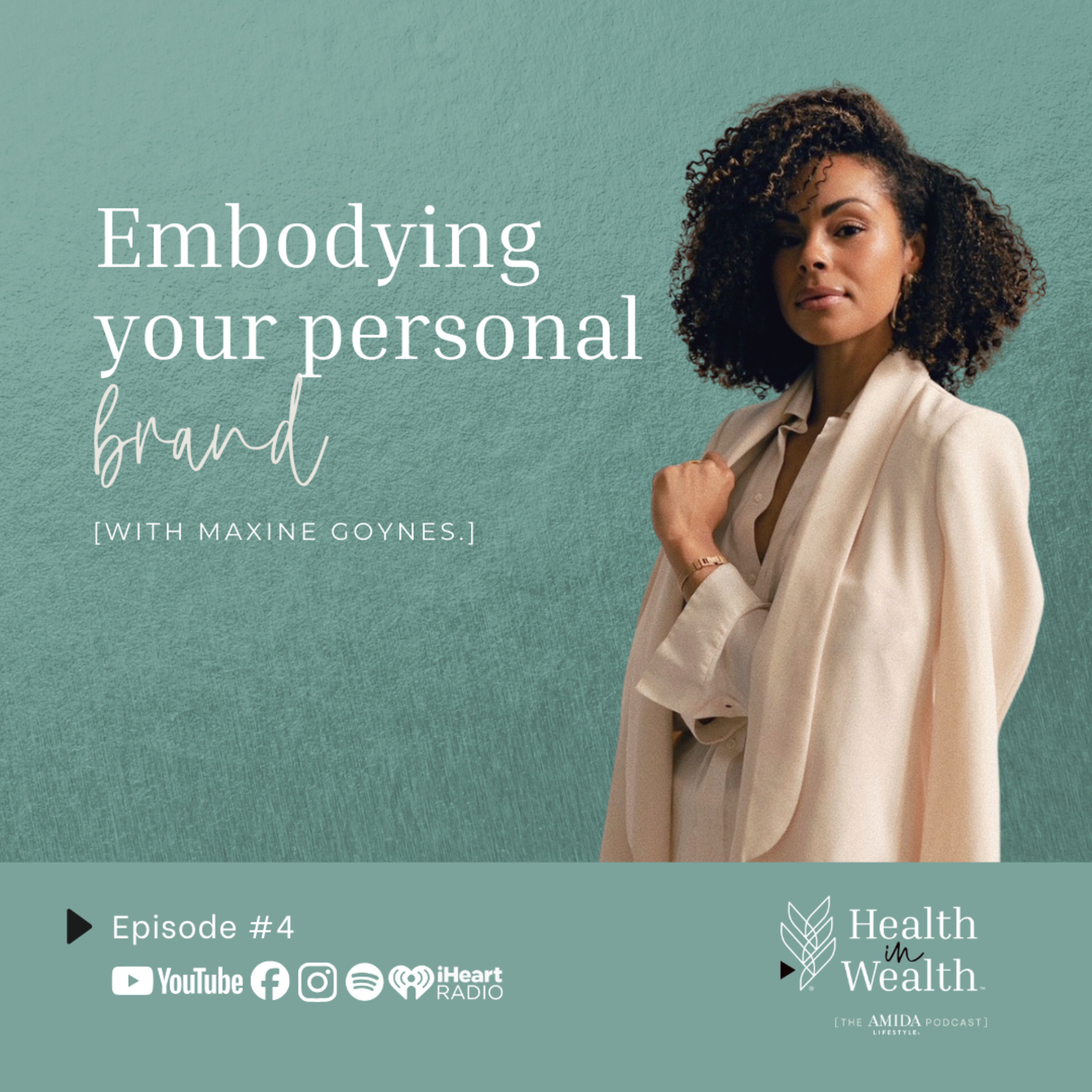 Health in Wealth® Ep 4 - Embodying Your Brand with Maxine Goynes  episode artwork