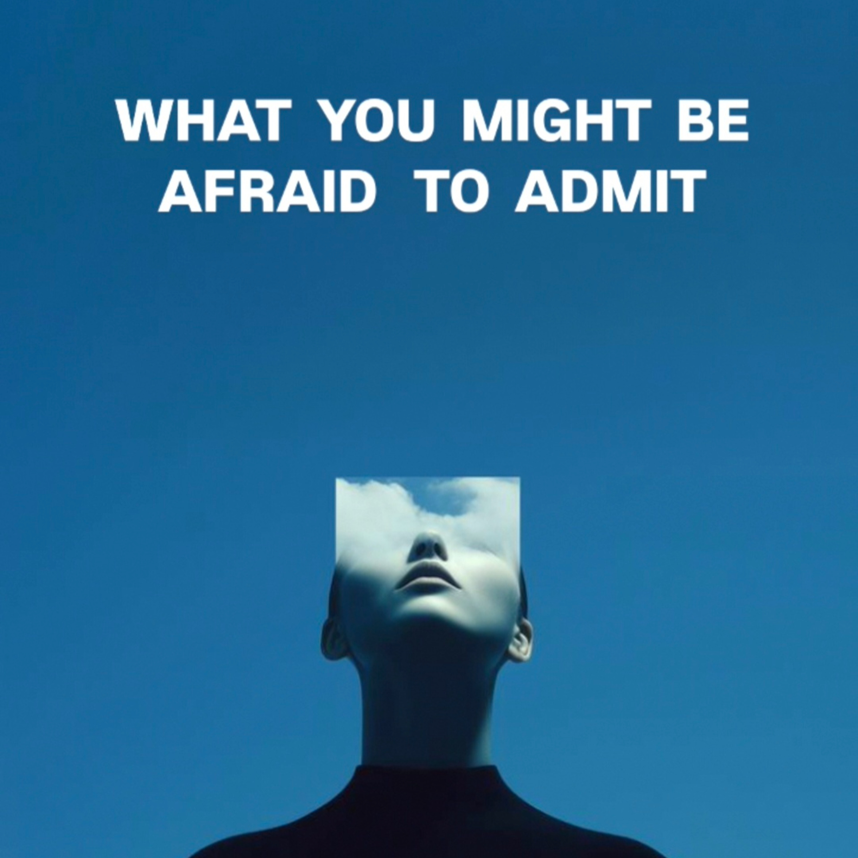 What You Might Be Afraid To Admit? episode artwork