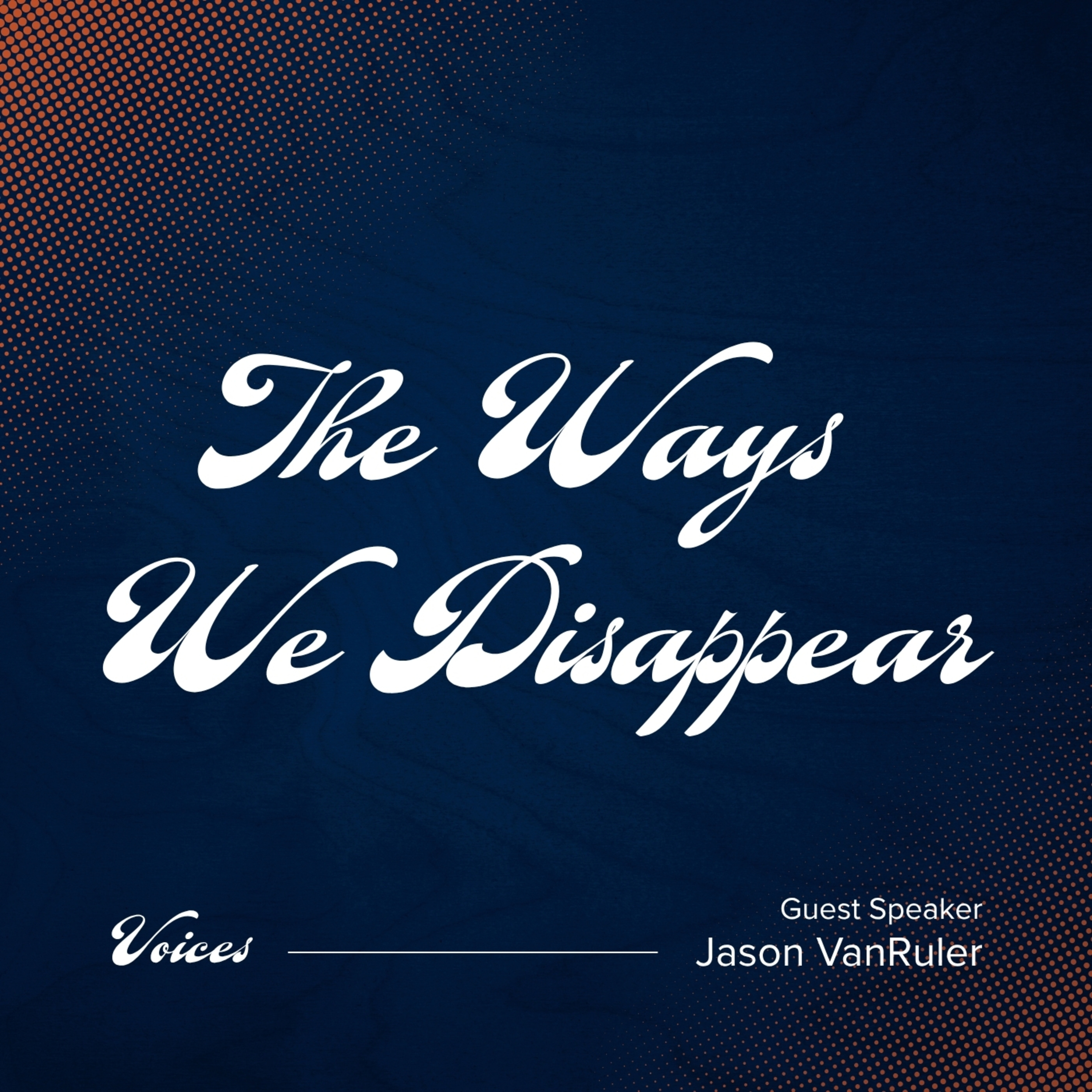 The Ways We Disappear | Jason VanRuler episode artwork