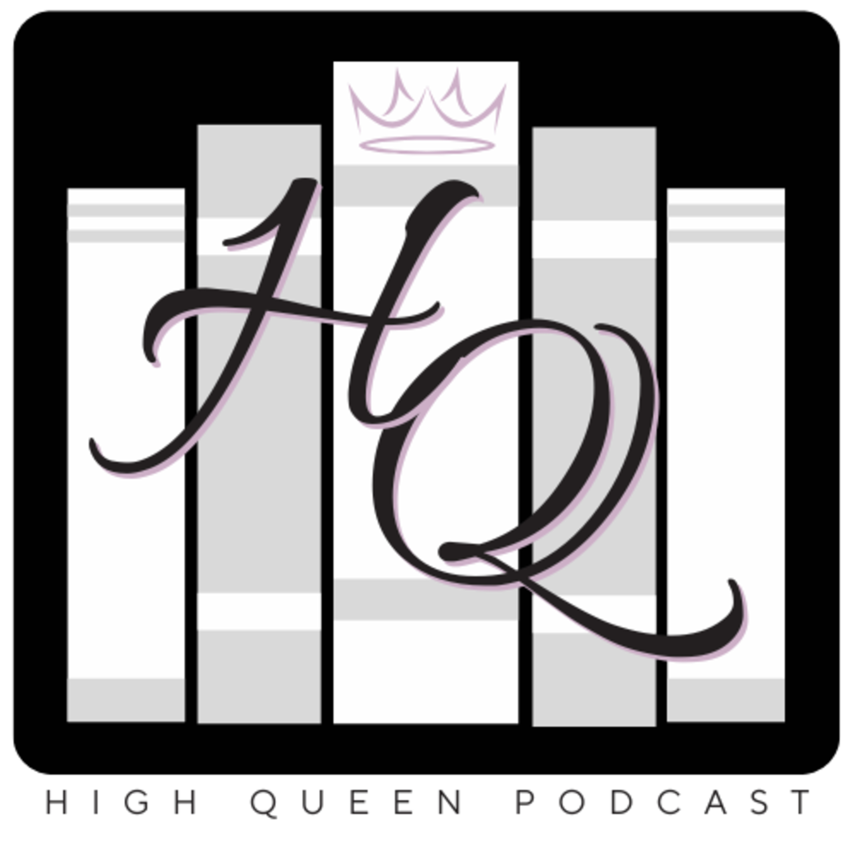 High Queen Podcast