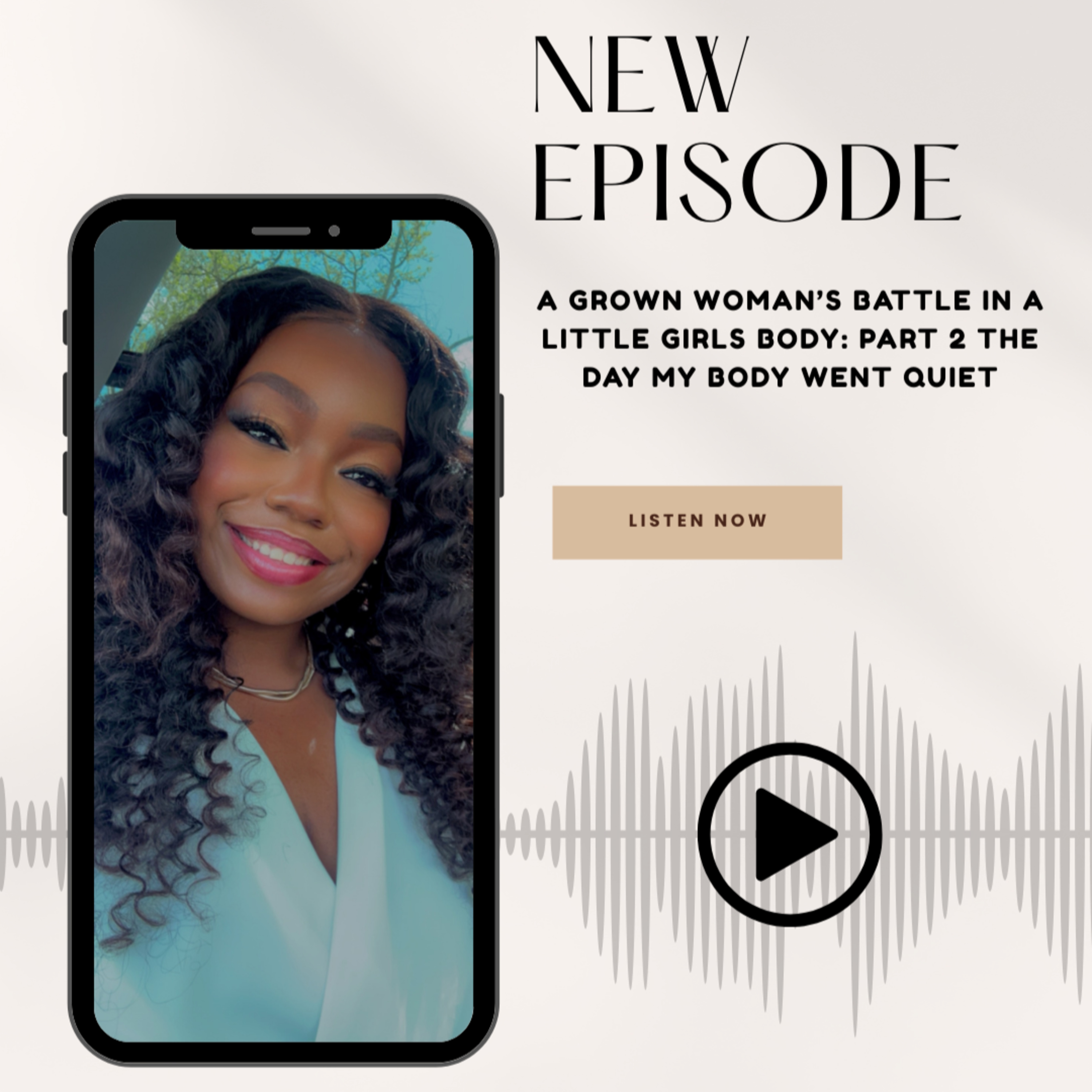 2: A Grown Woman's Battle in a Little Girl's Body: Part 2 The Day My Body Went Quiet episode artwork