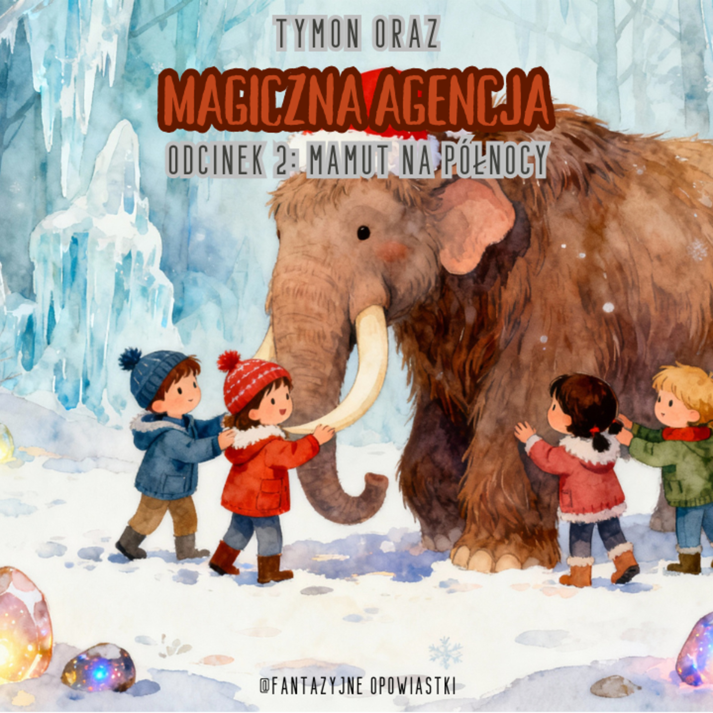 🦕❄️ Tymon oraz Magiczna Agencja – Odcinek 2: Mamut na Północy episode artwork