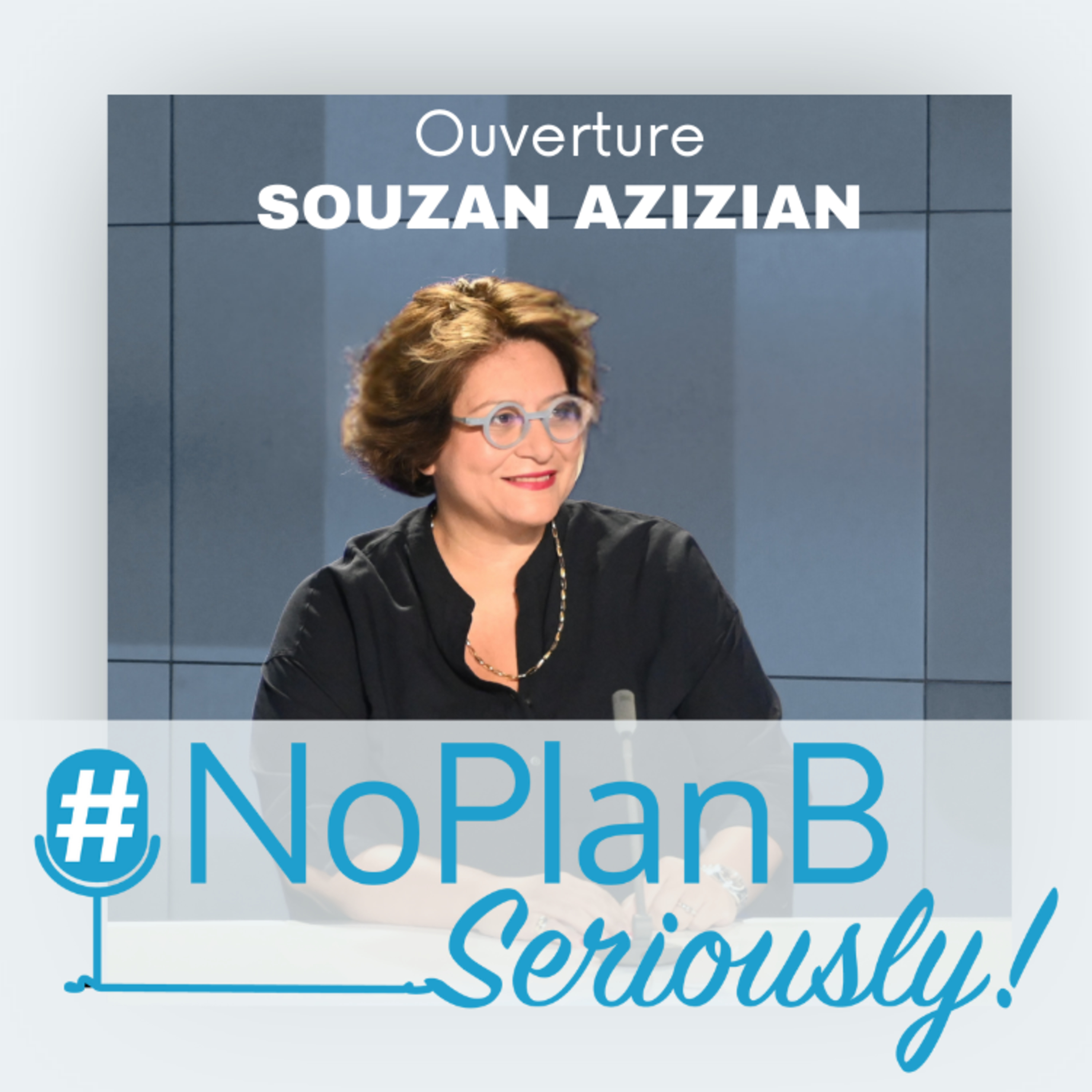 Souzan : C’est quoi concrètement No Plan B, Seriously?