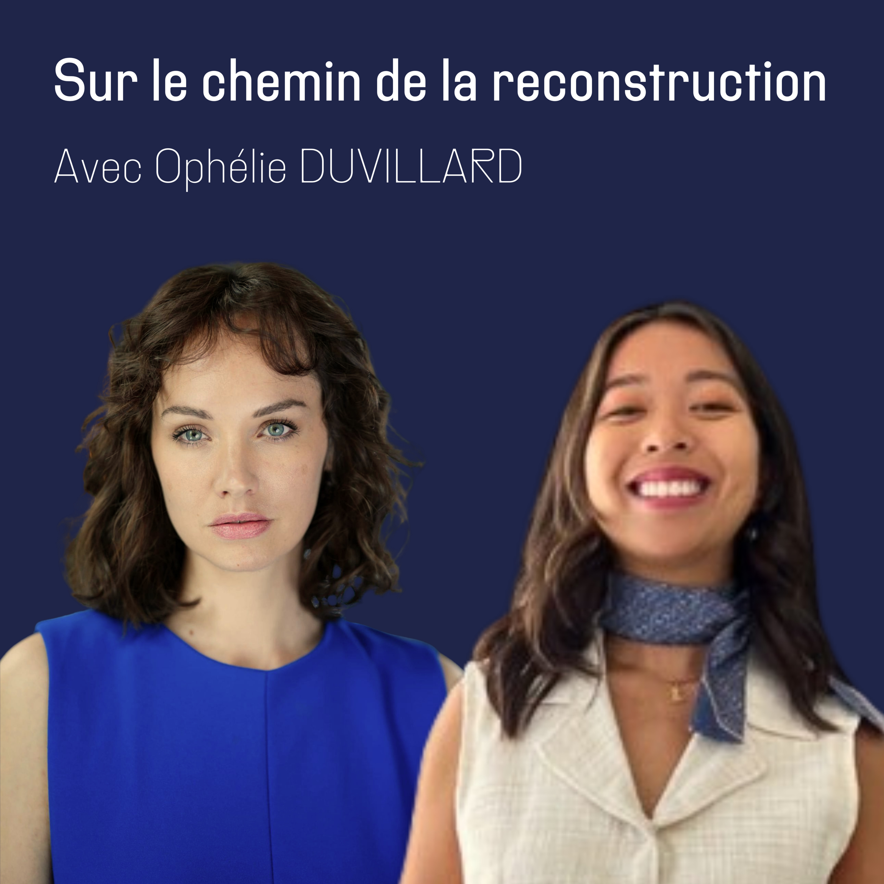 Ophélie DUVILLARD | Sur le chemin de la reconstruction episode artwork