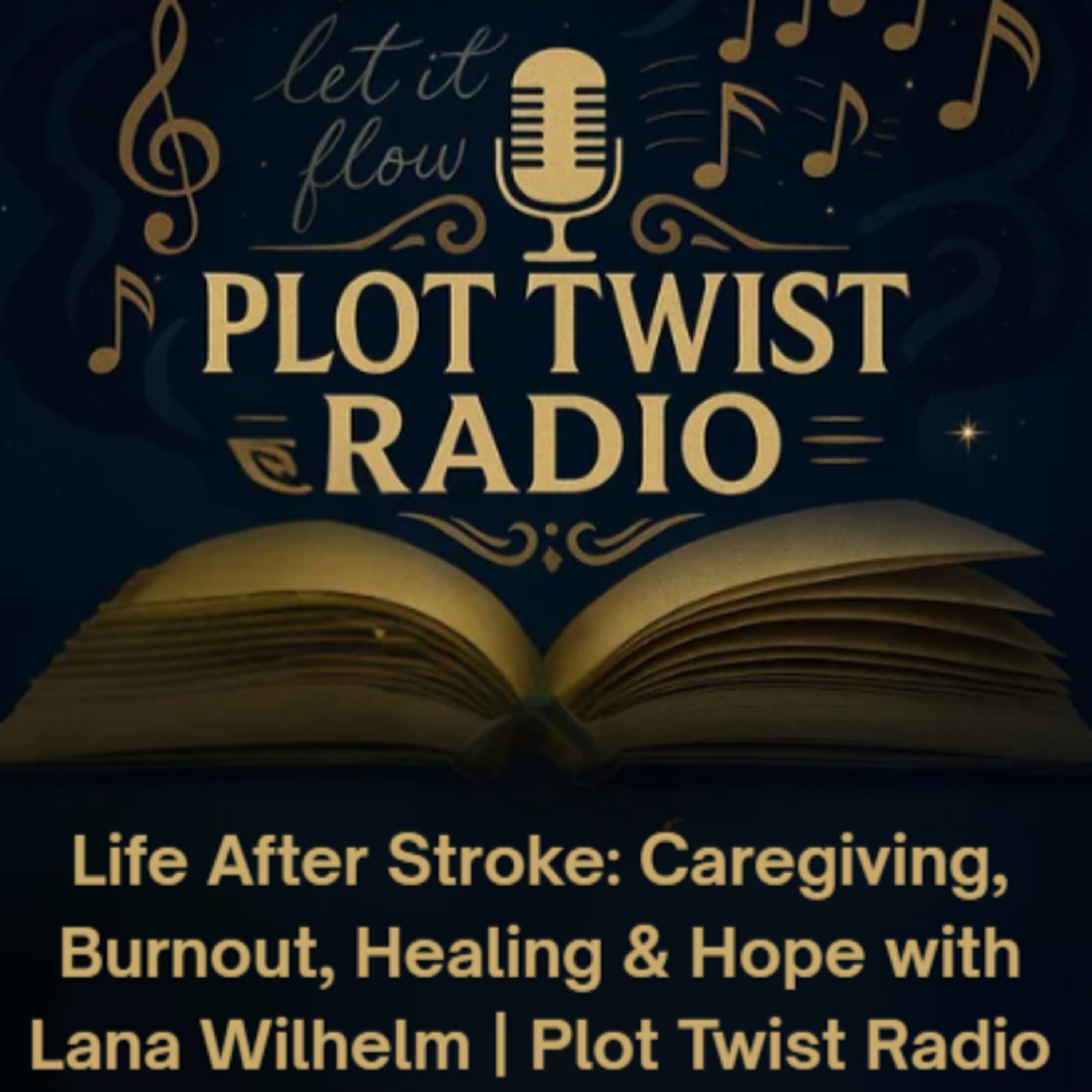 Life After Stroke: Caregiving, Burnout, Healing & Hope with Lana Wilhelm | Plot Twist Radio episode artwork