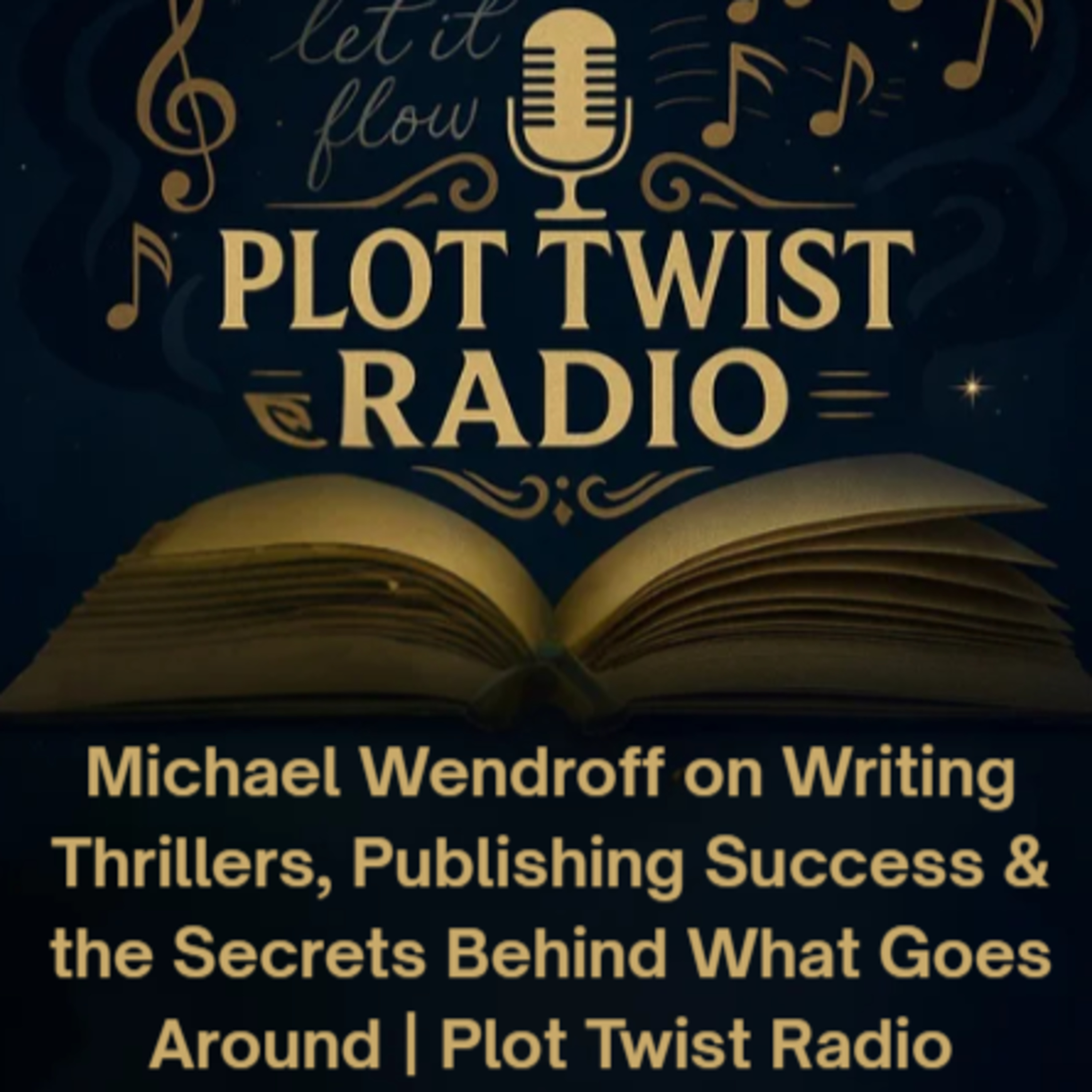Michael Wendroff on Writing Thrillers, Publishing Success & the Secrets Behind What Goes Around | Plot Twist Radio episode artwork