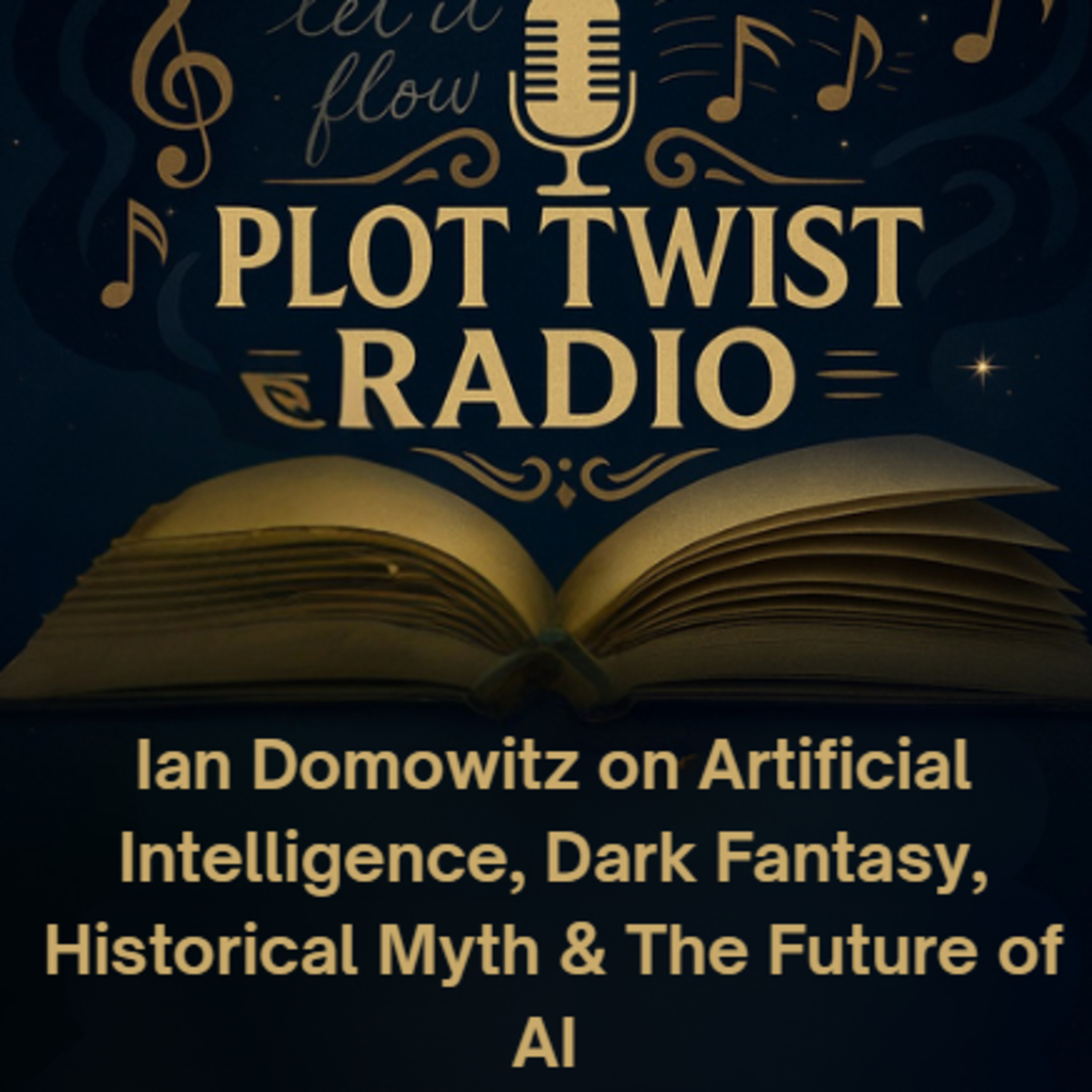 Ian Domowitz on Artificial Intelligence, Dark Fantasy, Historical Myth & The Future of AI | Plot Twist Radio episode artwork