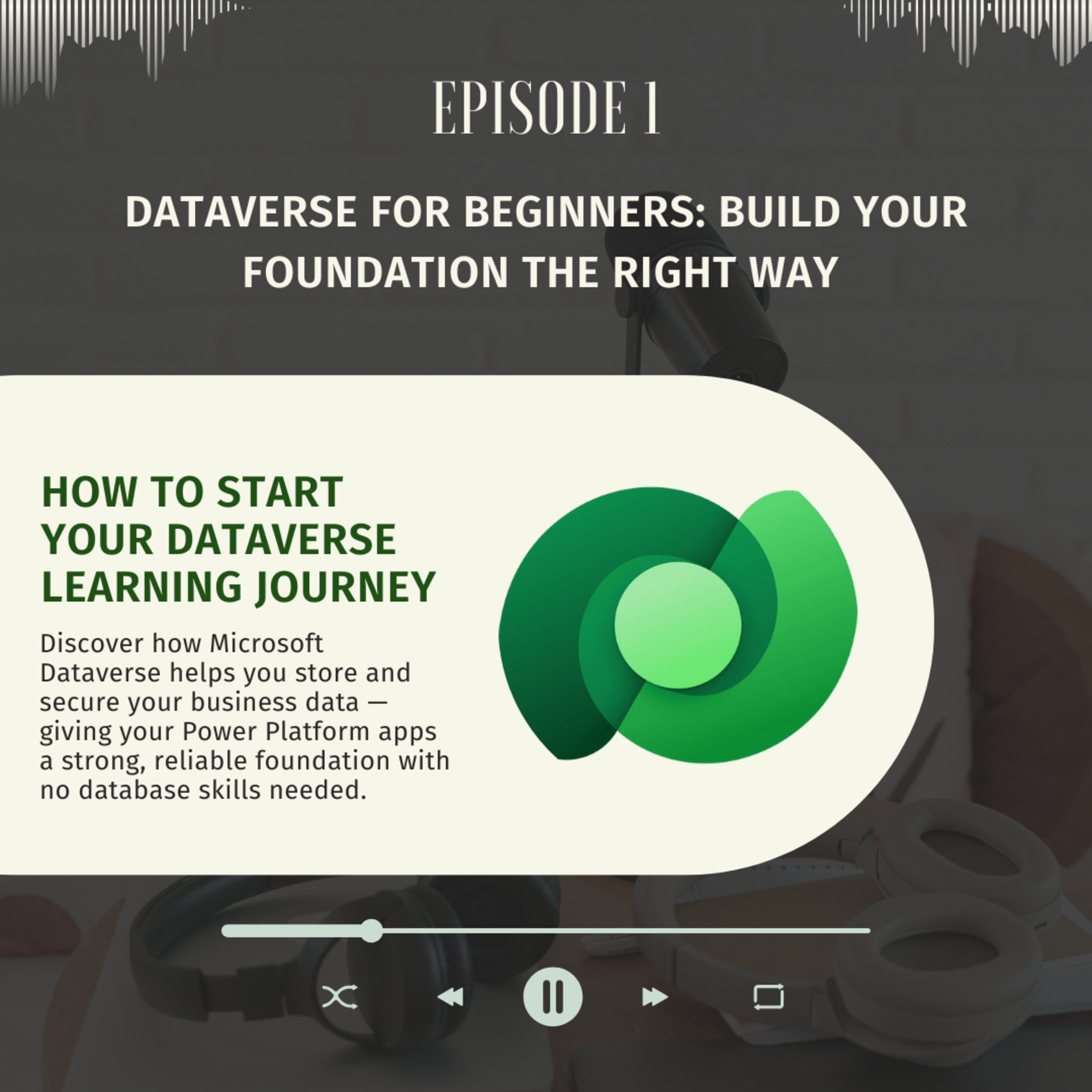 Episode: 1 Dataverse for Beginners: Build Your Foundation the Right Way