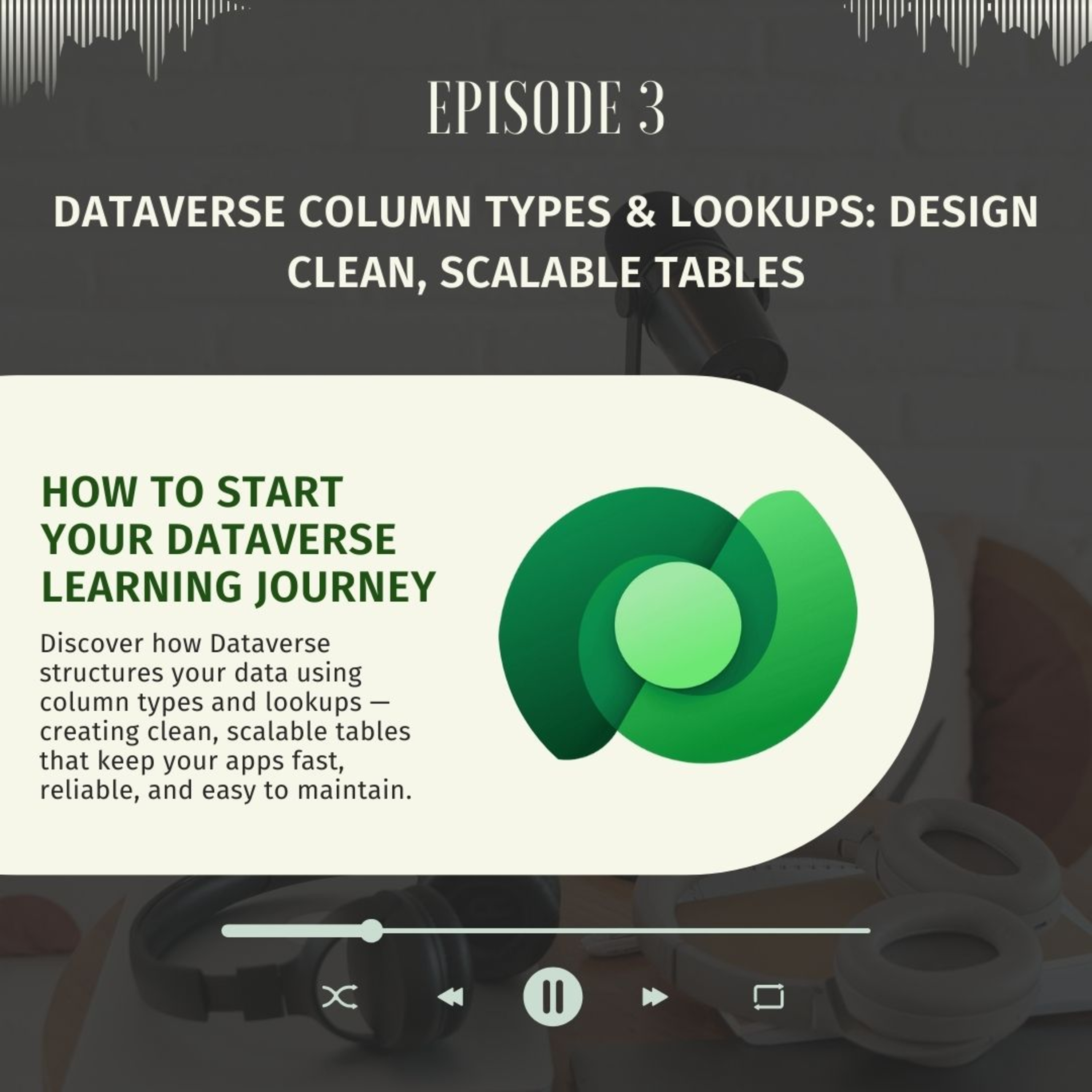 Episode: 3 Dataverse Column Types & Lookups: Design Clean, Scalable Tables