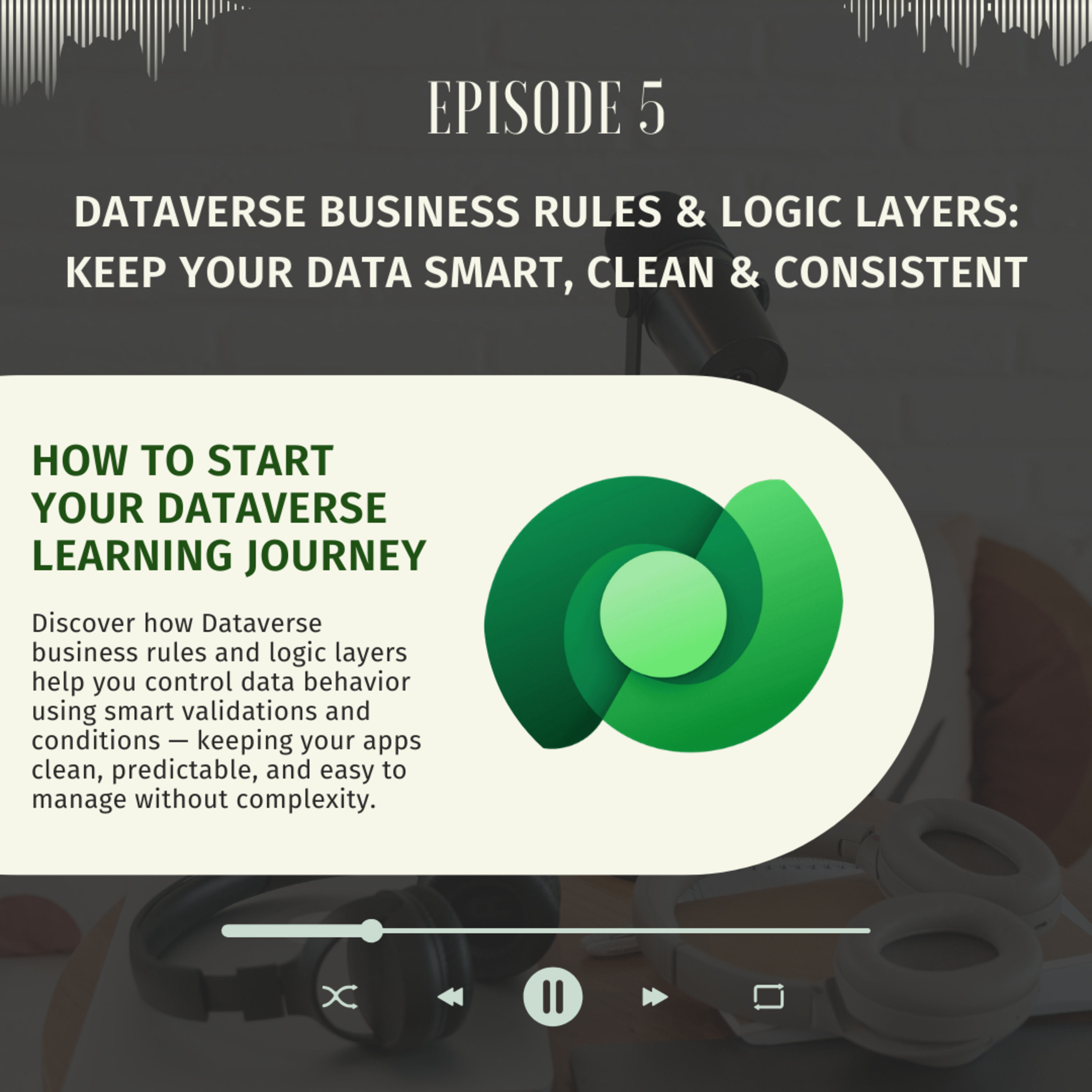 Episode: 5 Dataverse Business Rules & Logic Layers: Keep Your Data Smart, Clean & Consistent