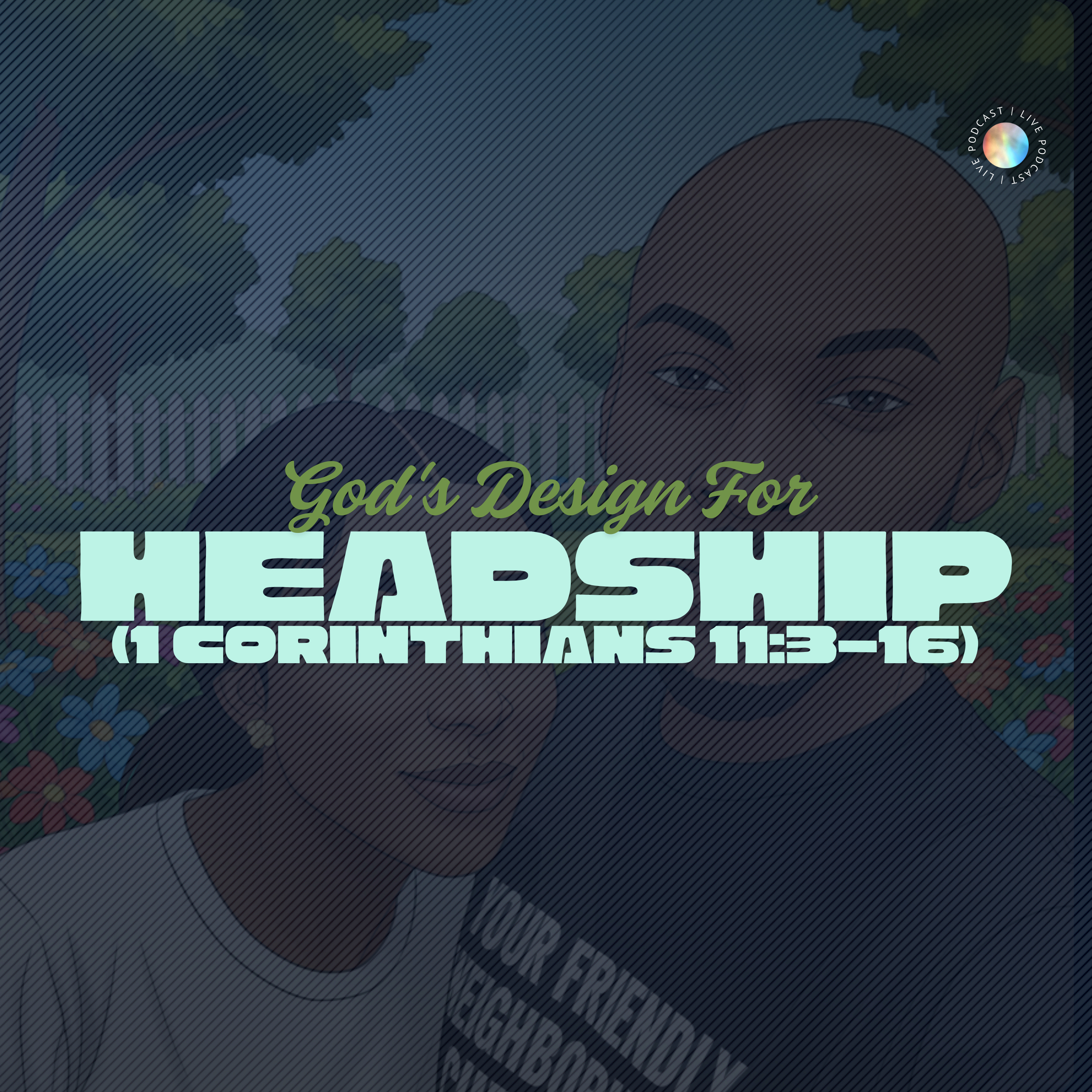 God's Design For Headship (1 corinthians 11:3-16) episode artwork